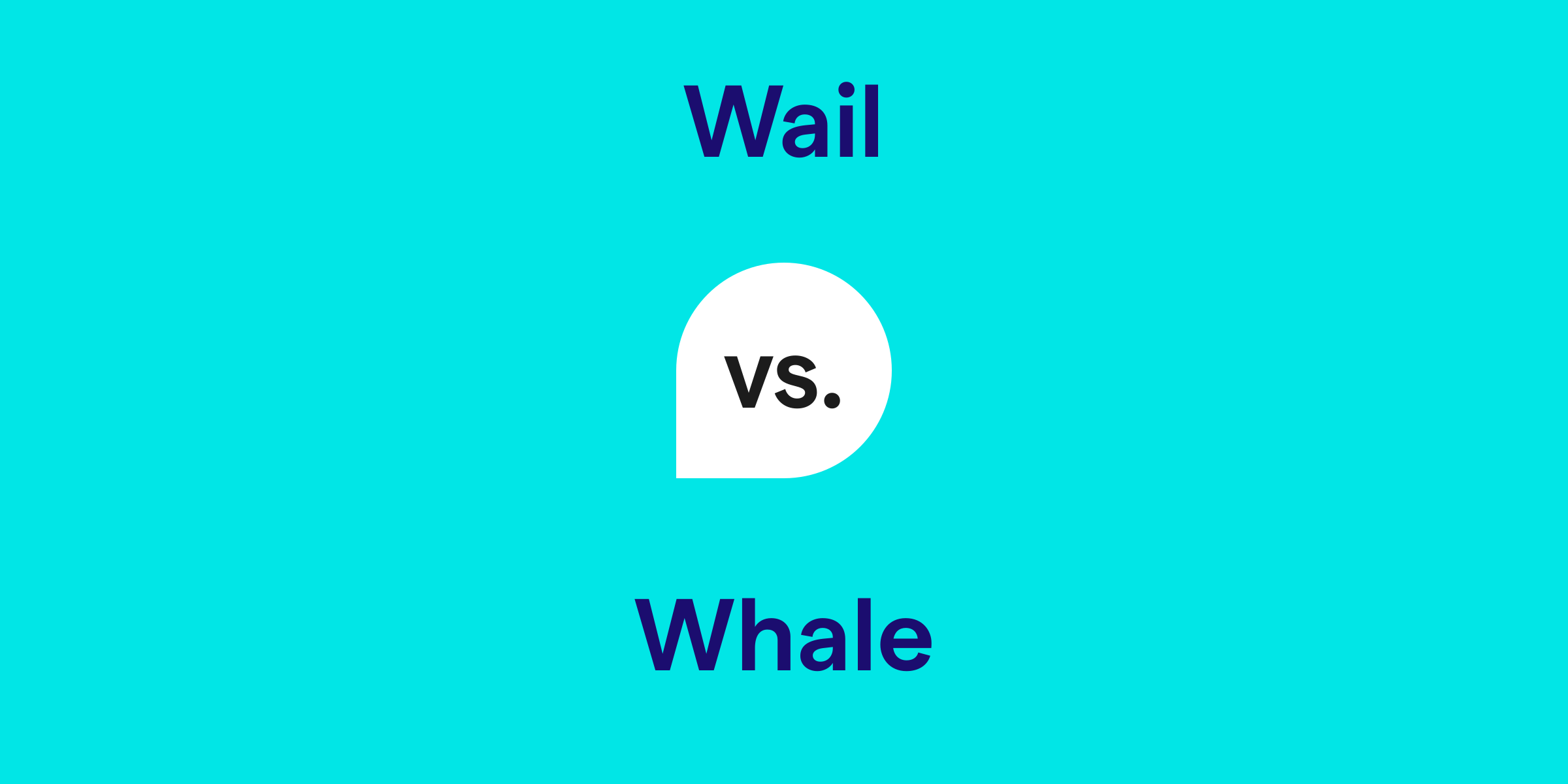 Wail vs. Whale