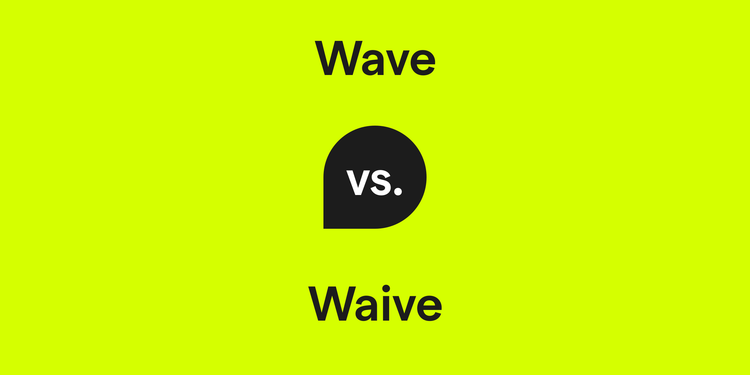 Wave vs. Waive