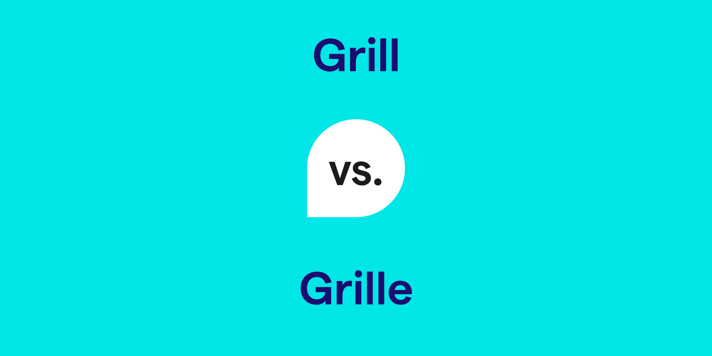 Grill vs. Grille