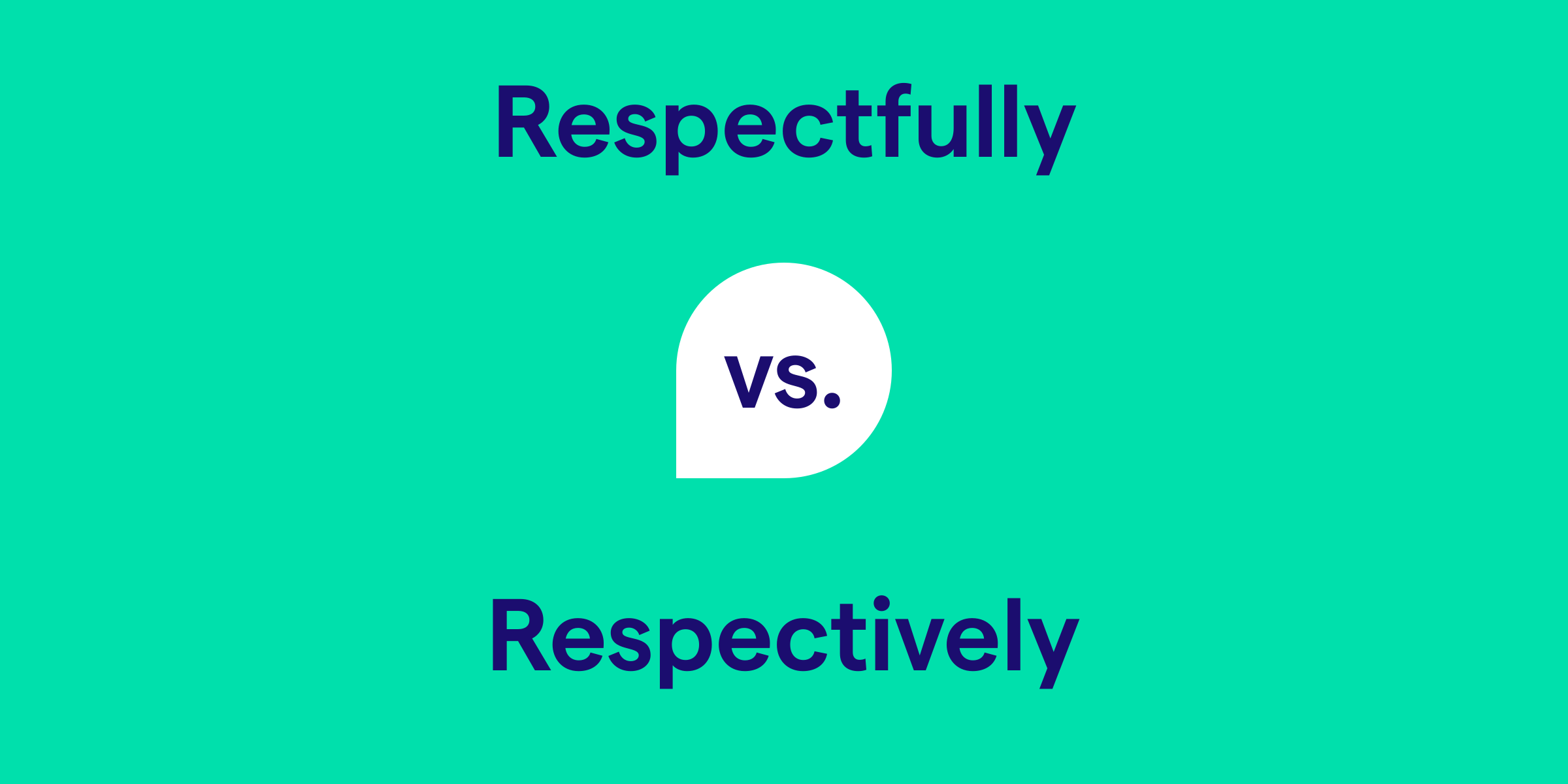 Respectfully vs. Respectively