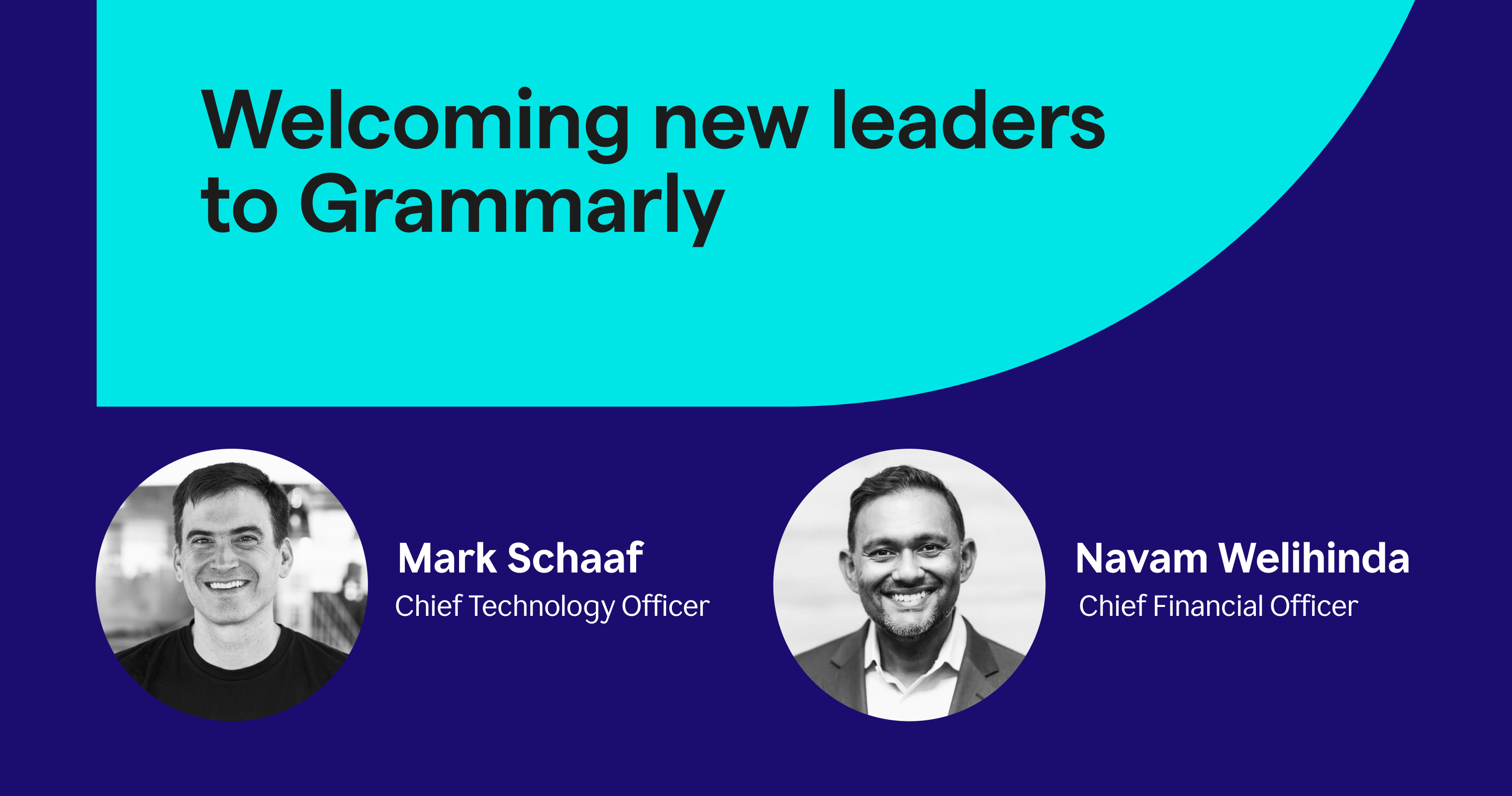 Welcoming new leaders to Grammarly: Mark Schaaf, Grammarly's CTO, and Navam Welihinda, Grammarly's CFO