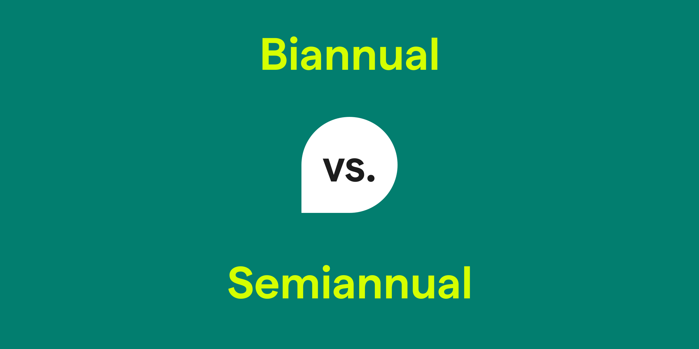 Biannual vs. Semiannual