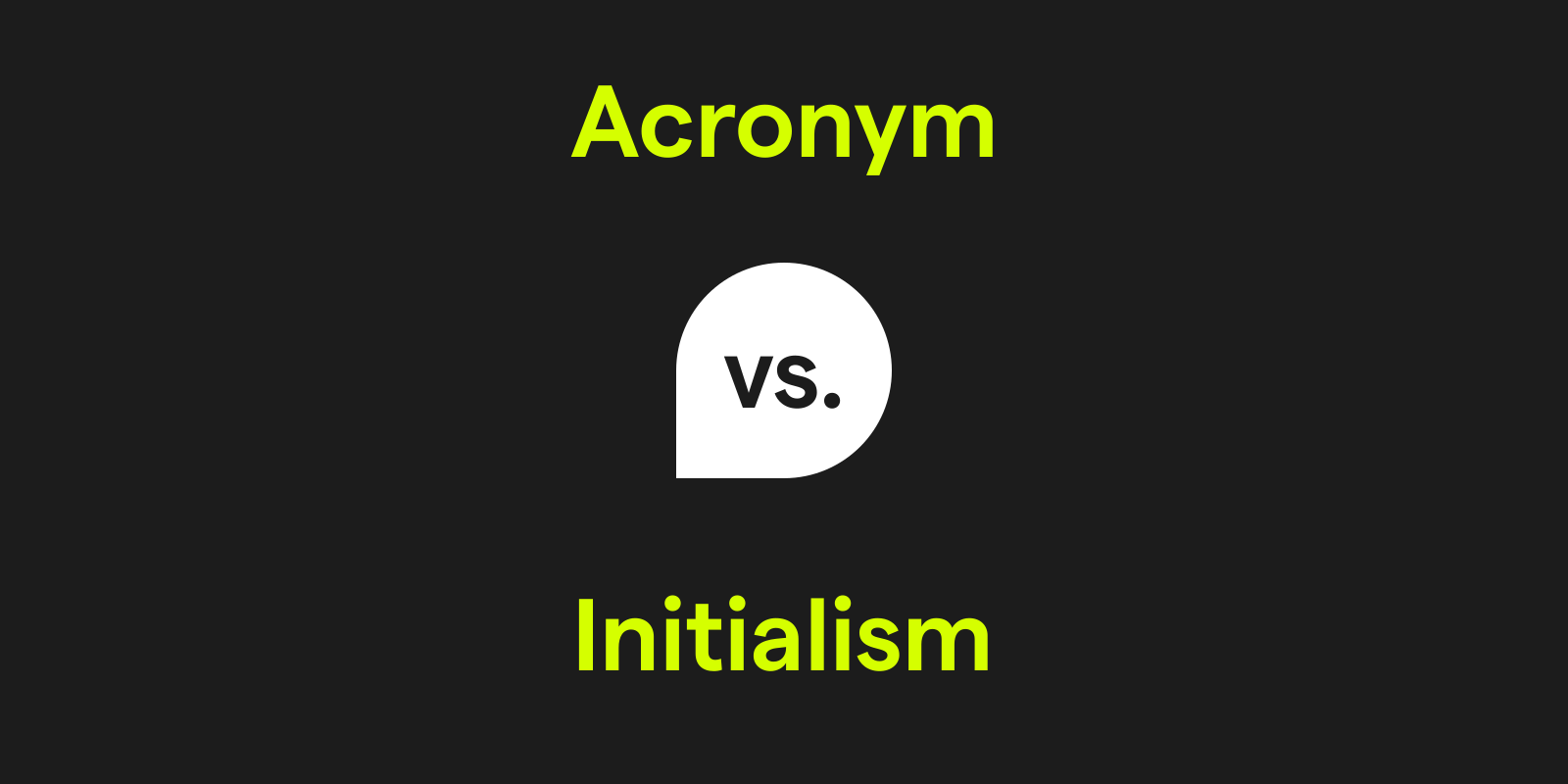 Acronym vs. Initialism