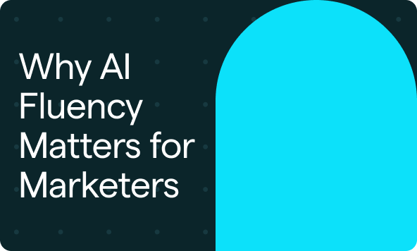 Why AI Fluency Matters for Marketers