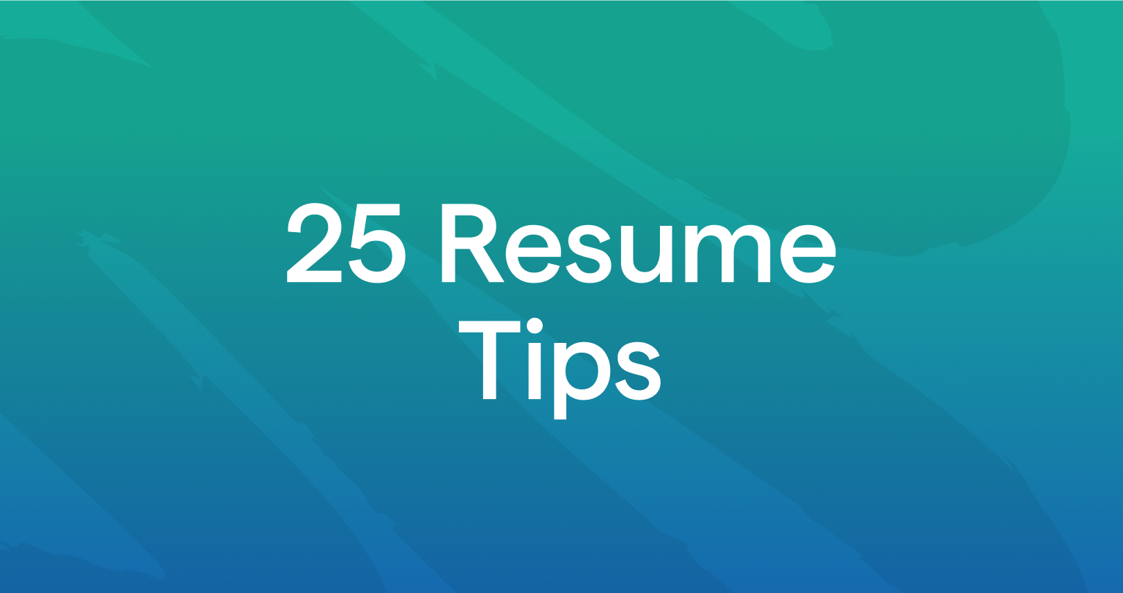 25 Resume Tips