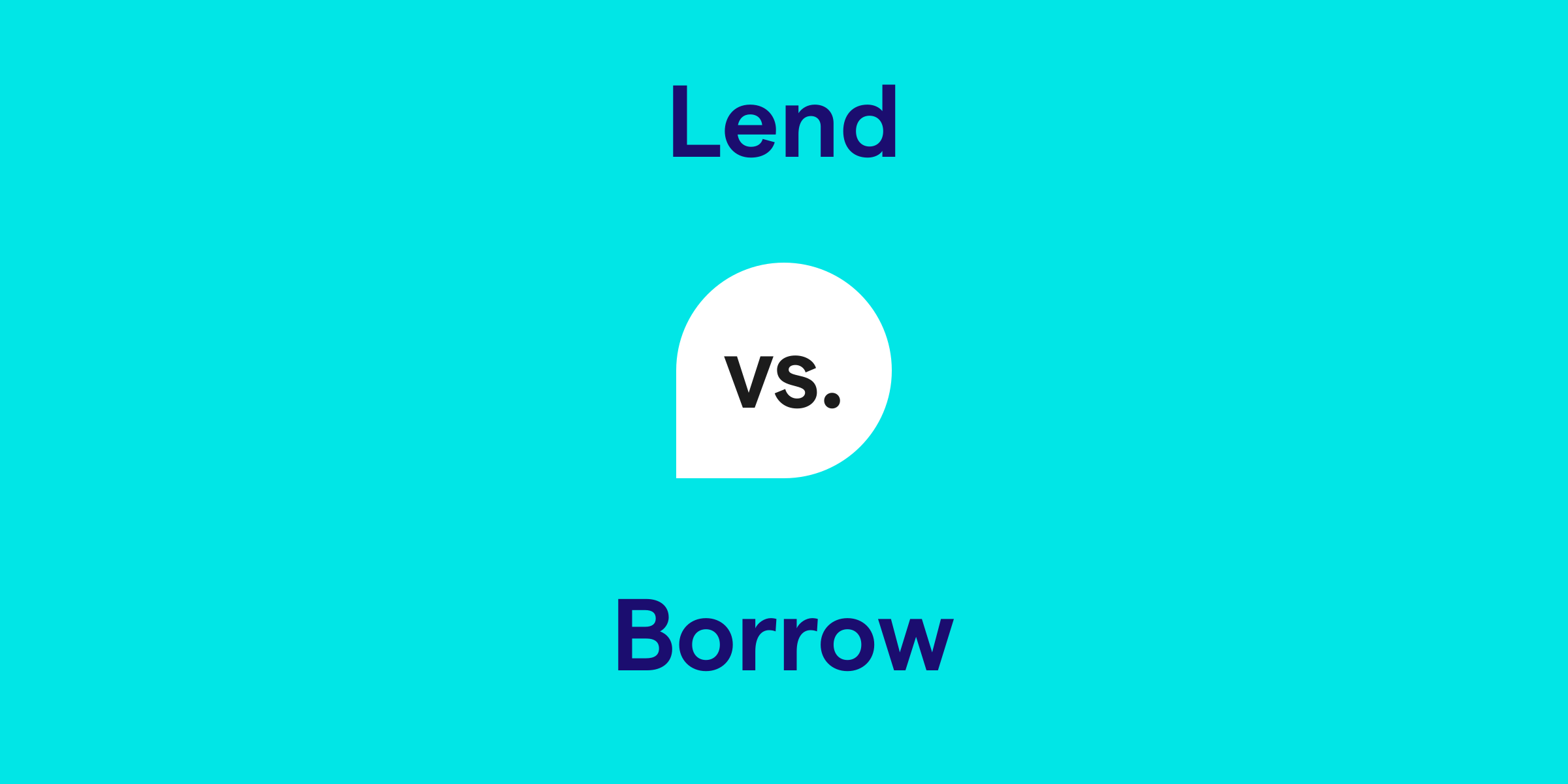 Lend vs. Borrow