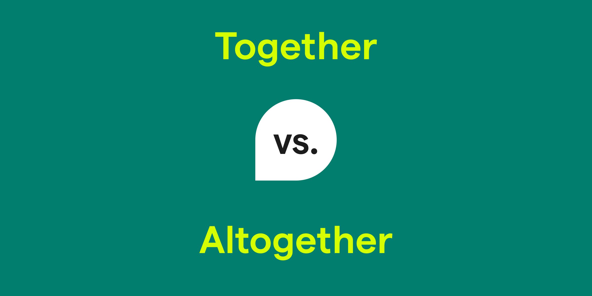 Together vs. Altogether