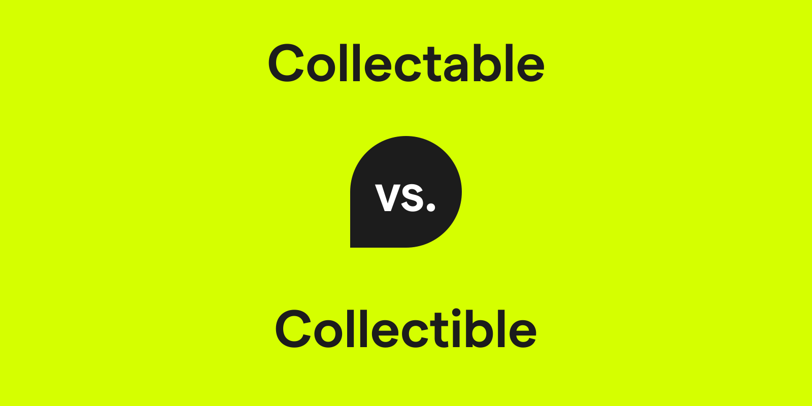 Collectable vs. Collectible