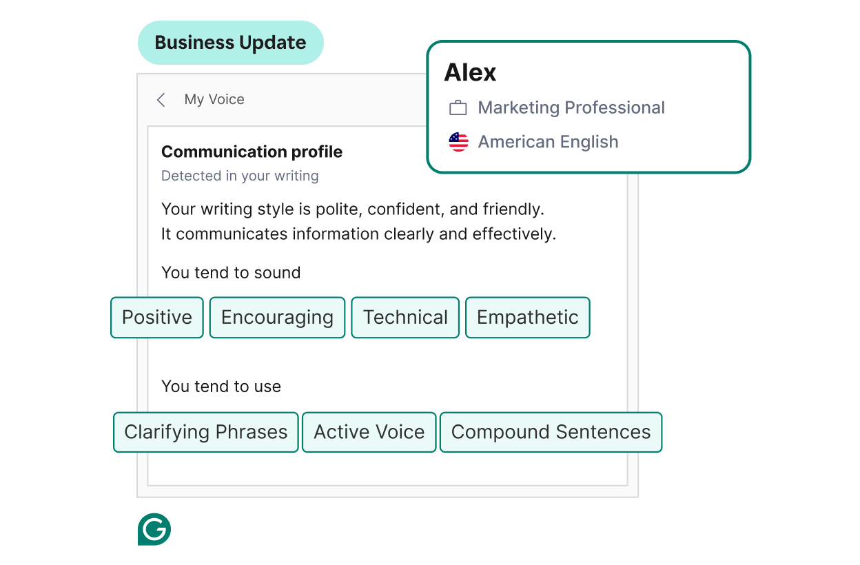 Grammarly creates a voice profile with tones that you tend to use .