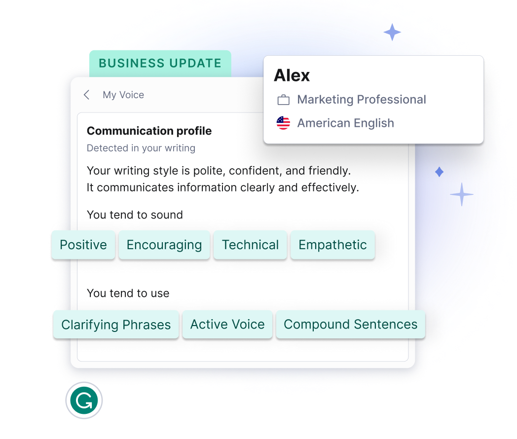 Grammarly creates a voice profile with tones that you tend to use .