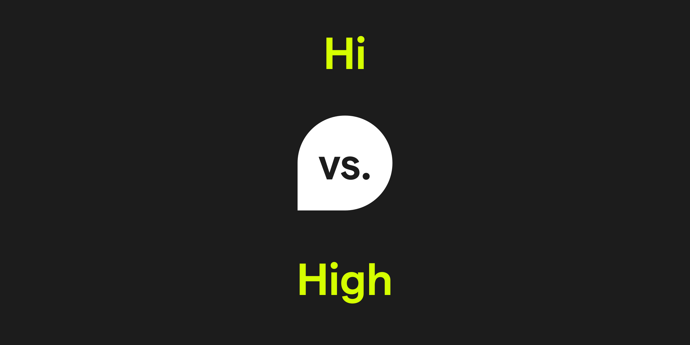 Hi vs. High