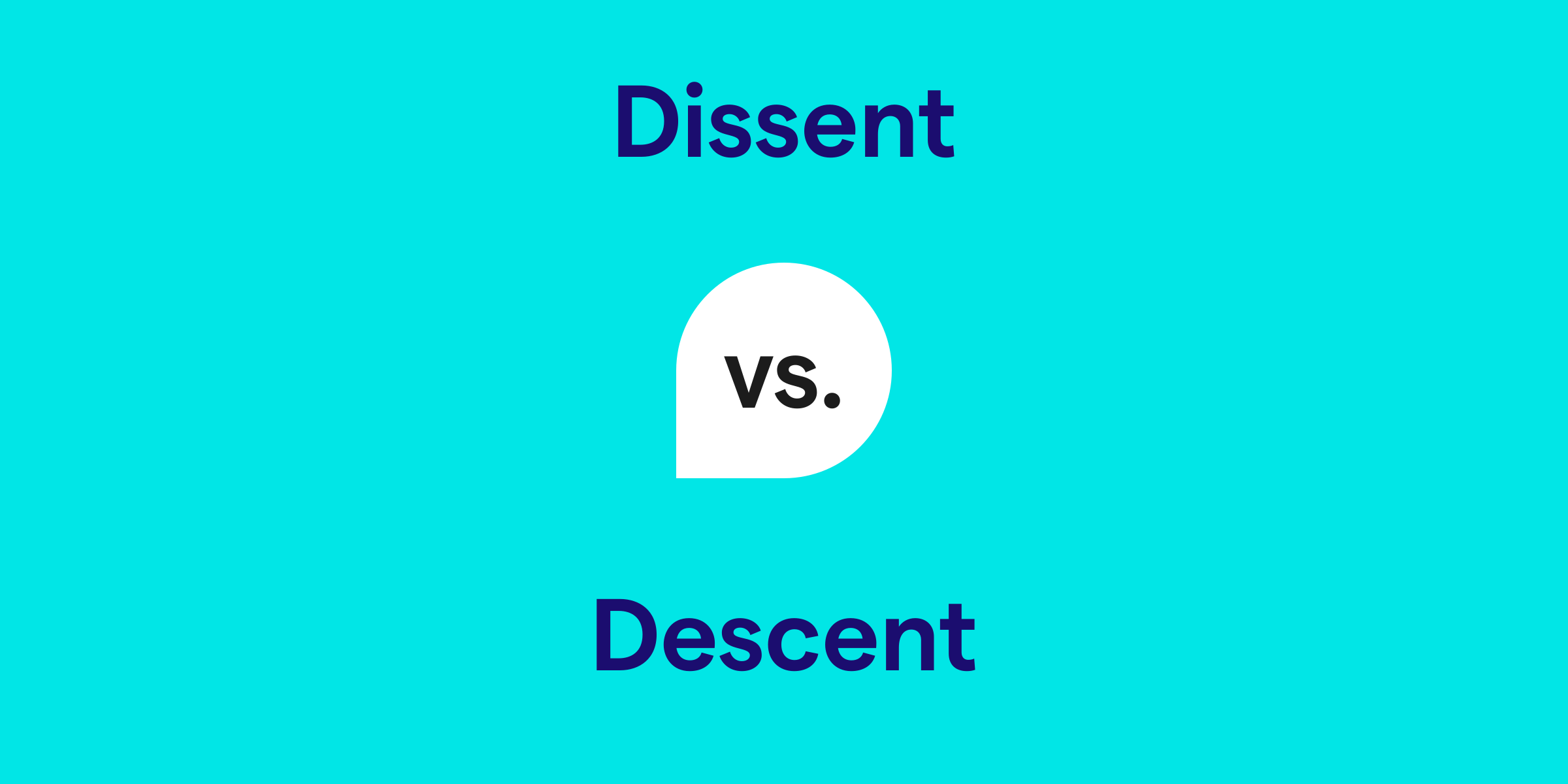 Dissent vs. Descent