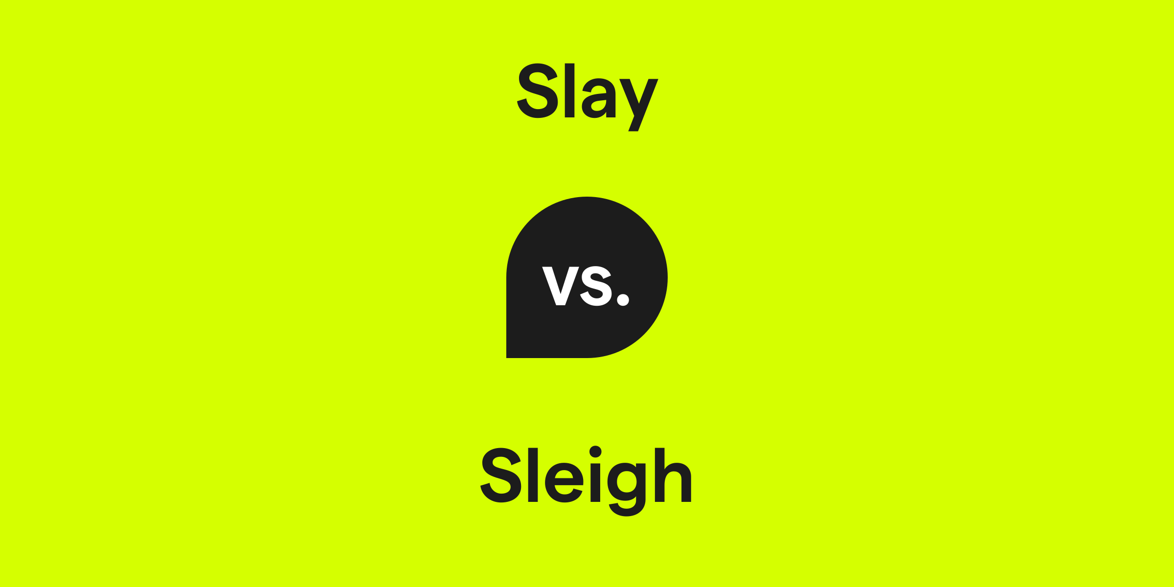 Slay vs. Sleigh