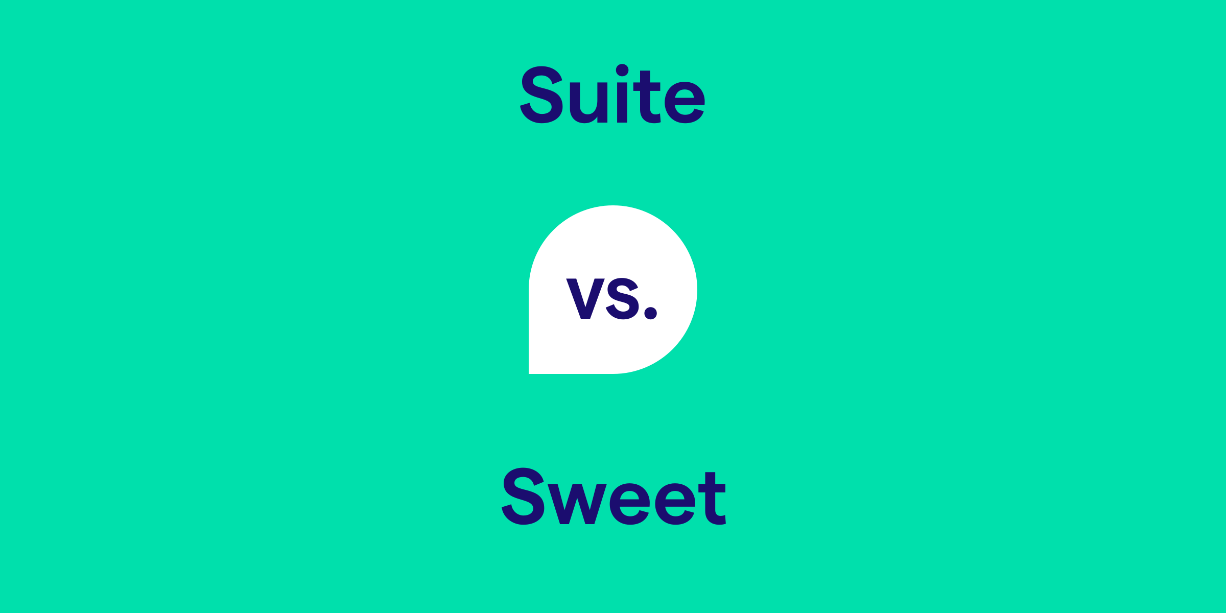 Suite vs. Sweet