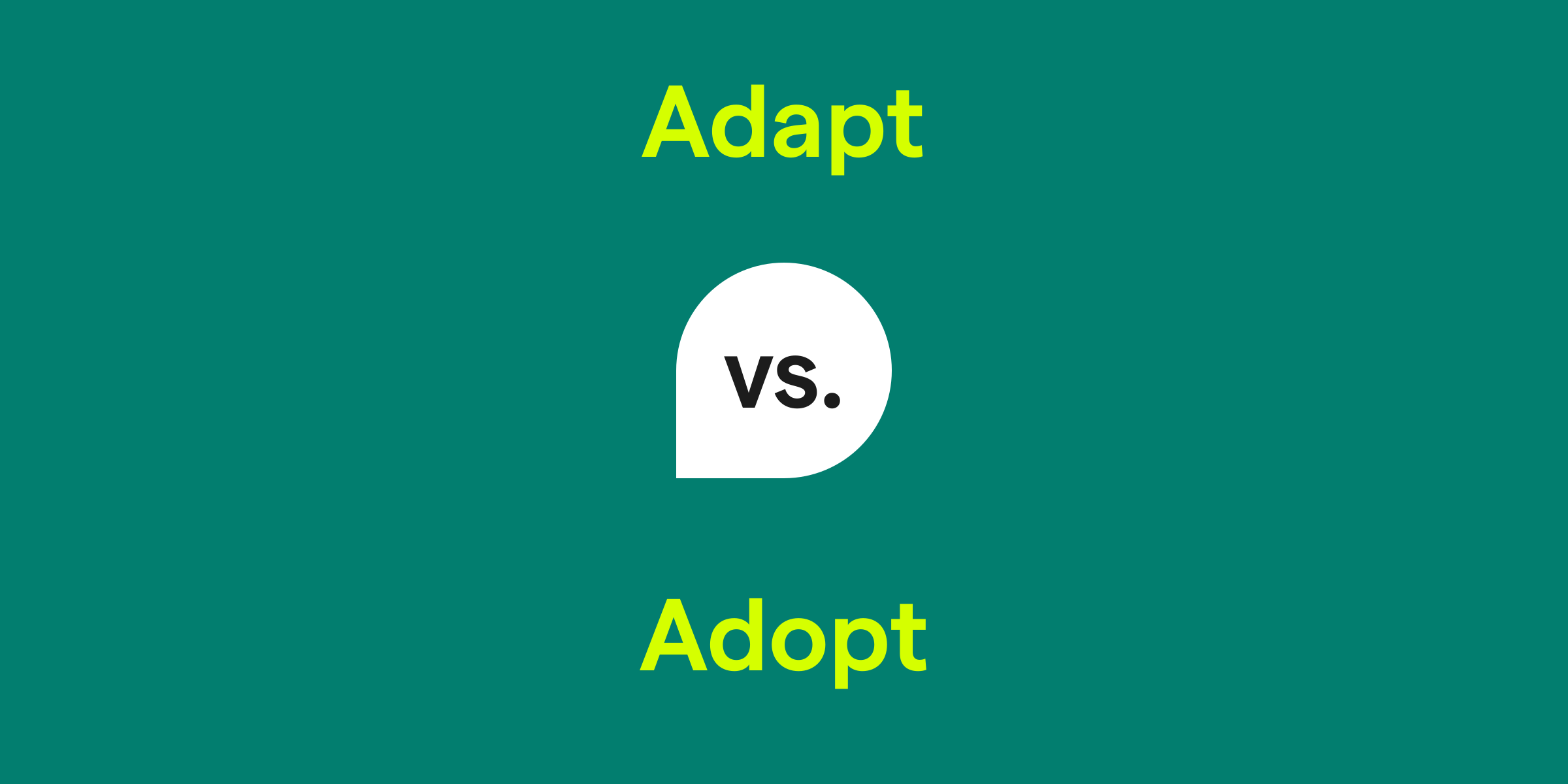 Adapt Vs. Adopt: What's The Difference?