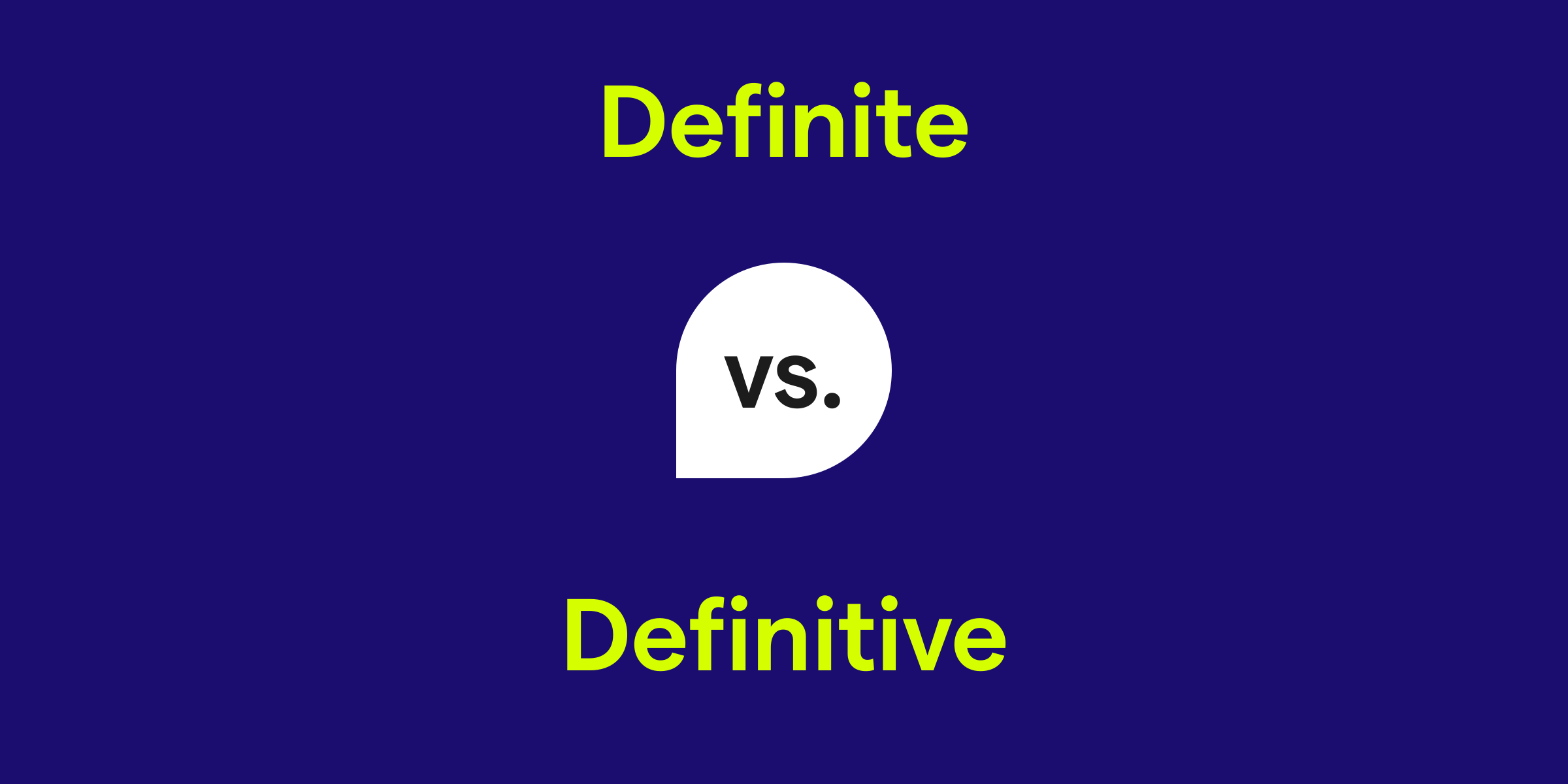 Definite vs. Definitive