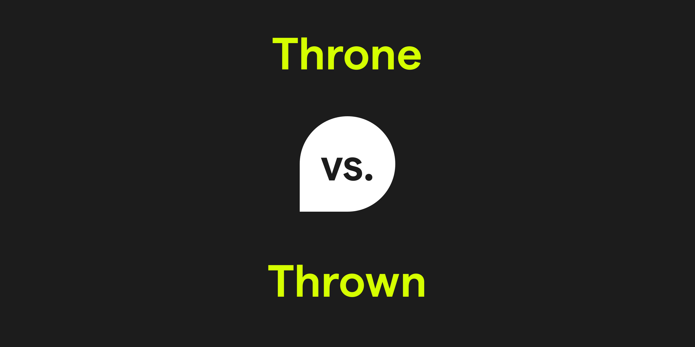 Throne vs. Thrown