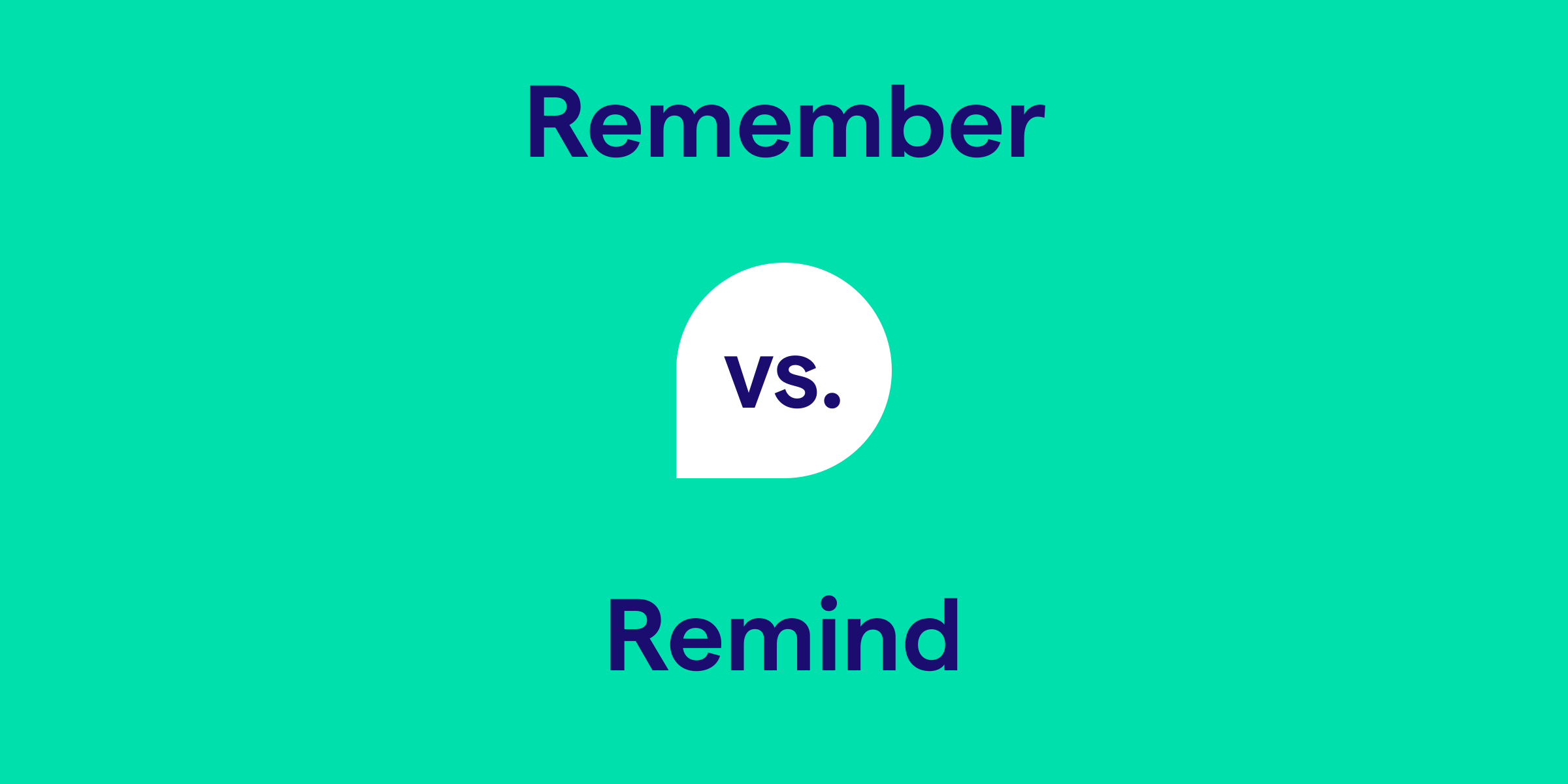 Remember vs. Remind