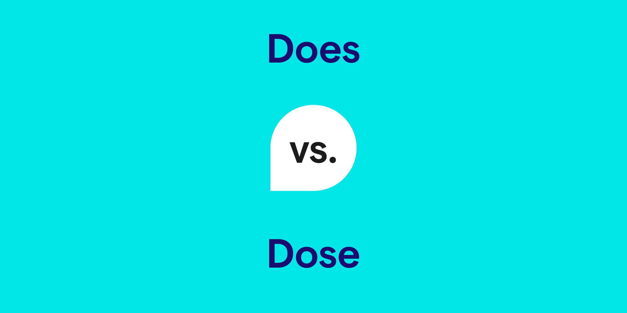 Does vs. Dose