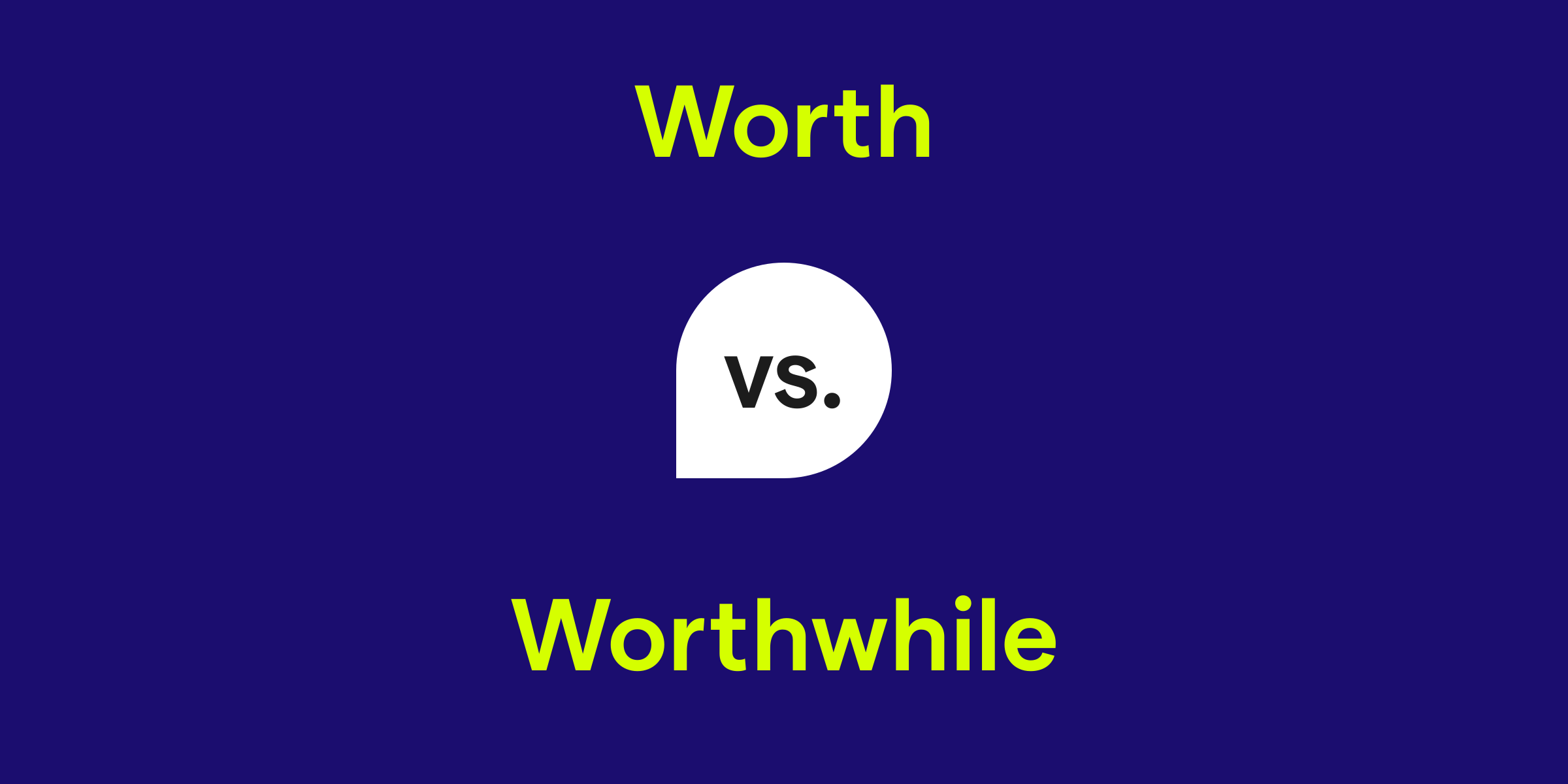 Worth vs. Worthwhile