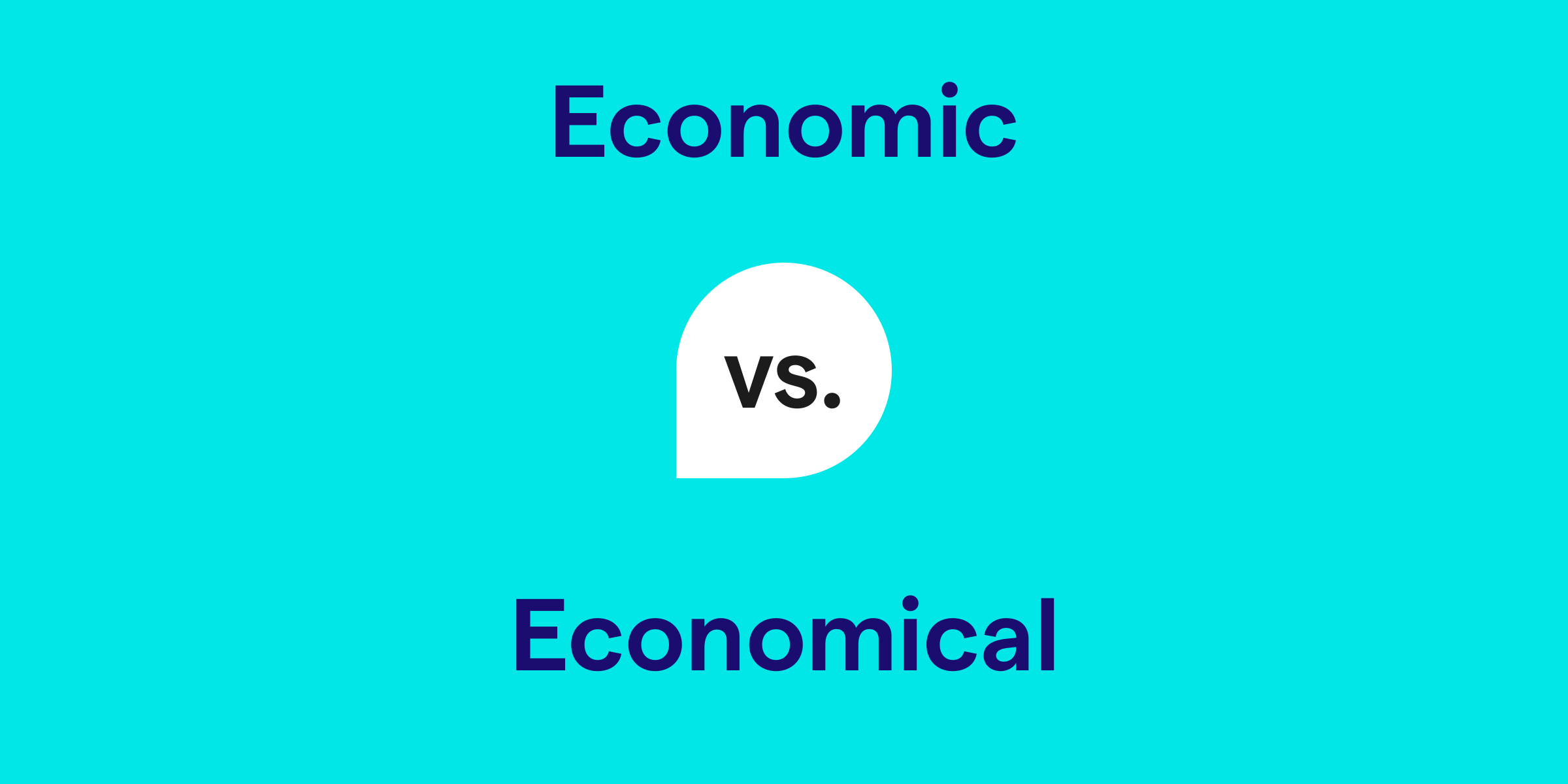 Economic vs. Economical