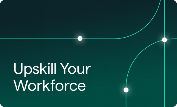 Upskill your workforce