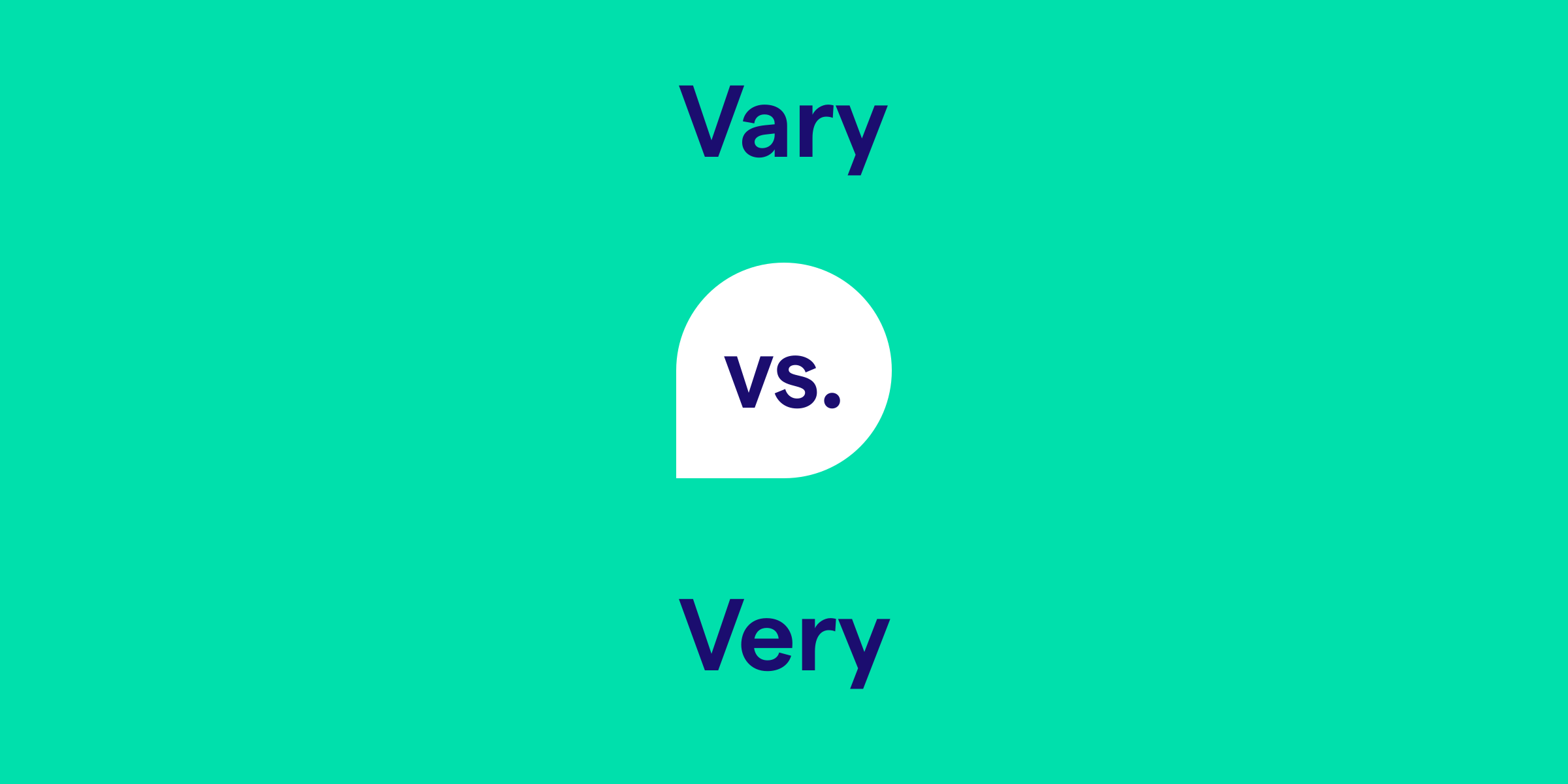 Vary vs. Very: What's the Difference?