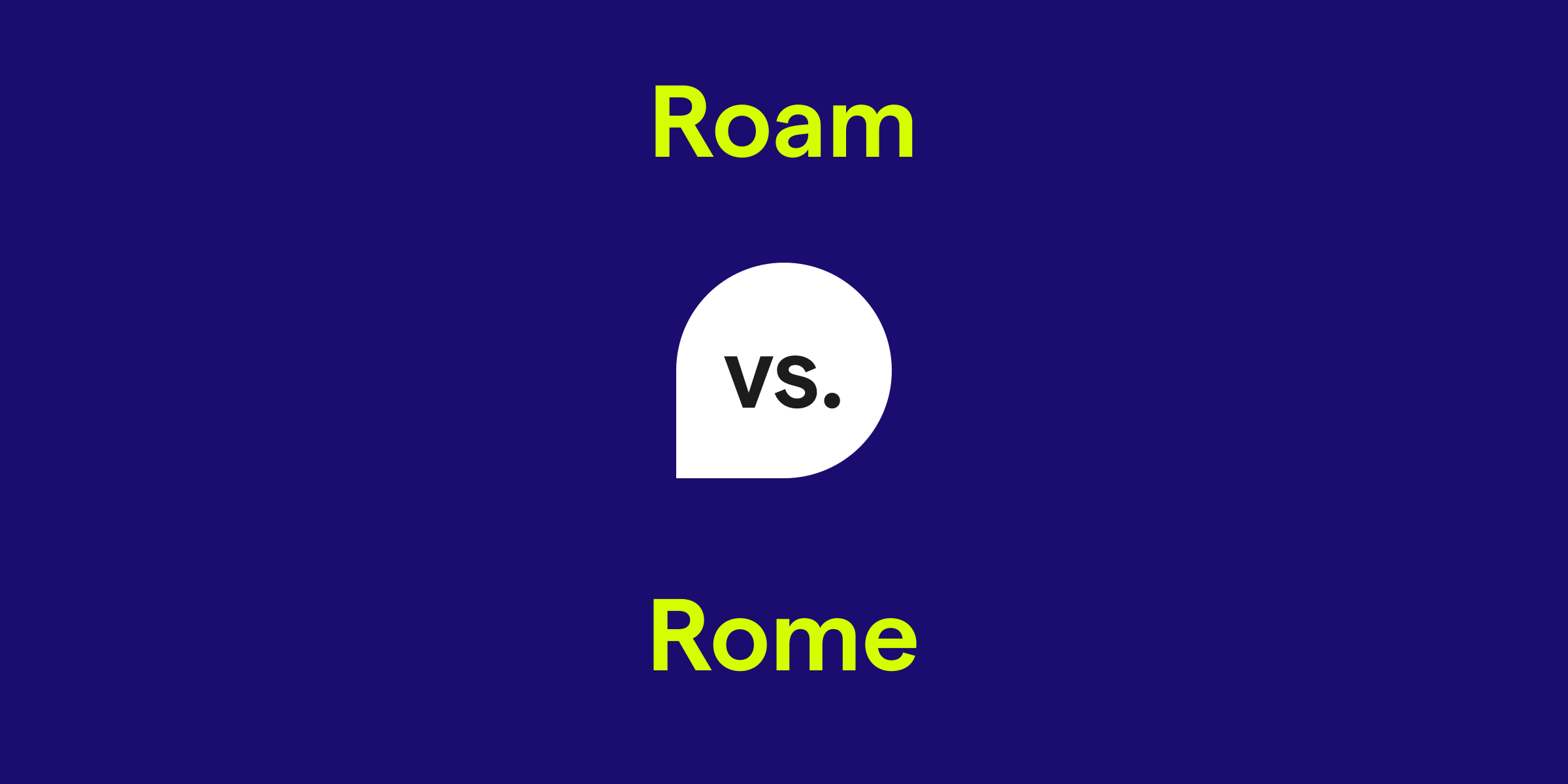 Roam vs. Rome