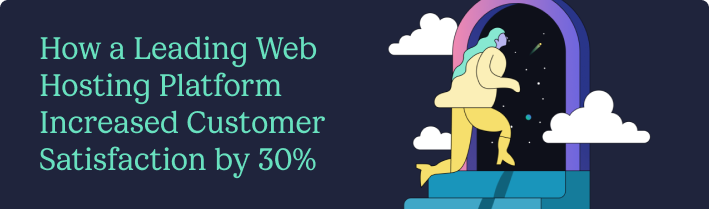 How a Leading Web Hosting Platform Increased Customer Satisfaction by 30%