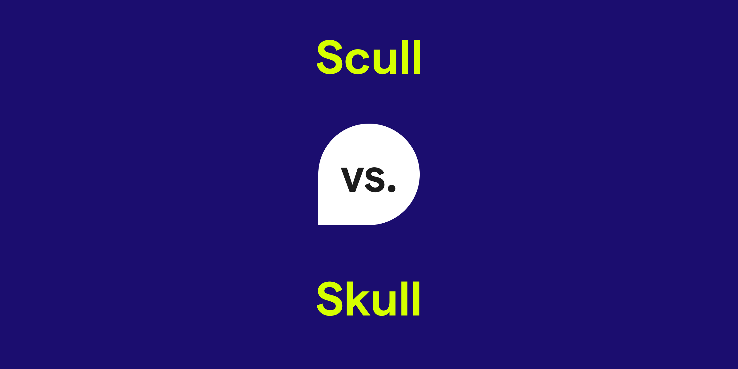 Scull vs. Skull