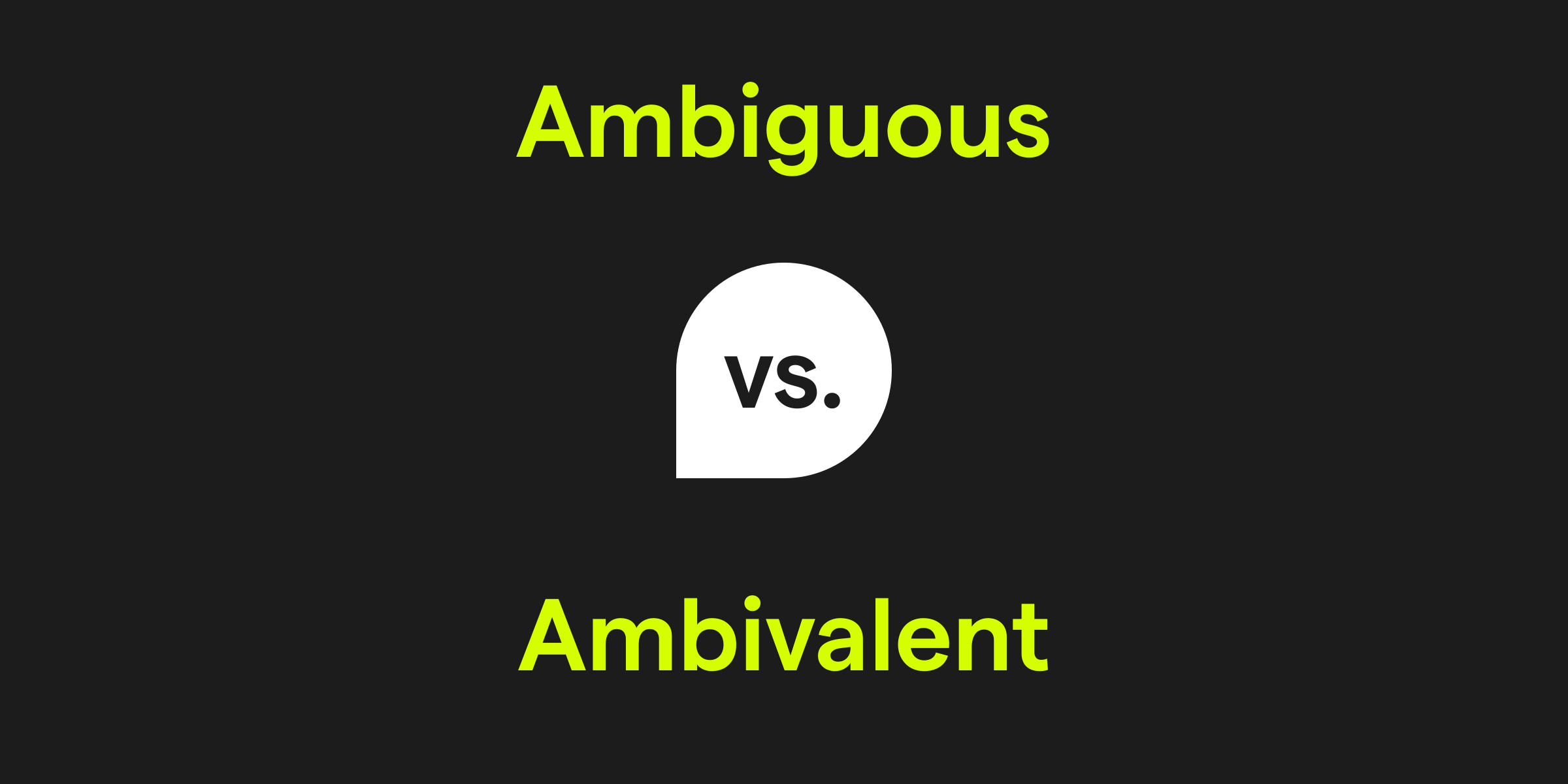 Ambiguous vs. Ambivalent