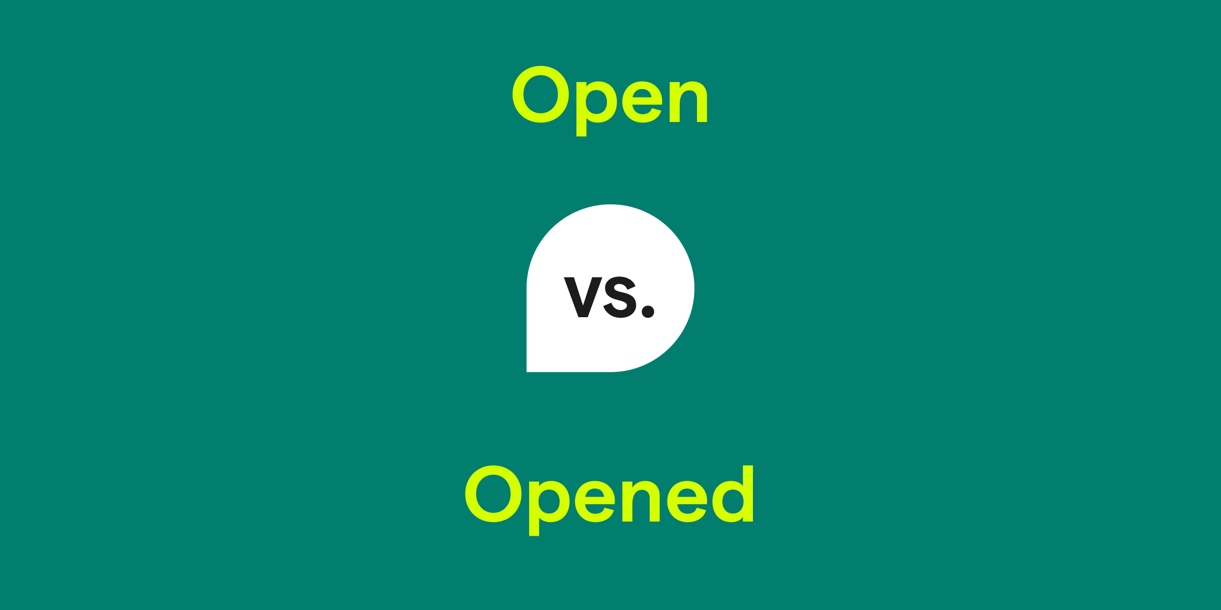 Open vs. Opened