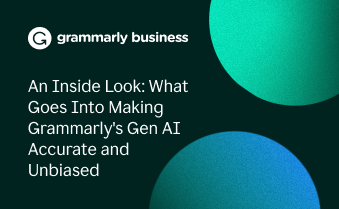 An Inside Look: What goes into making Grammarly's Gen AI accurate and Unbiased