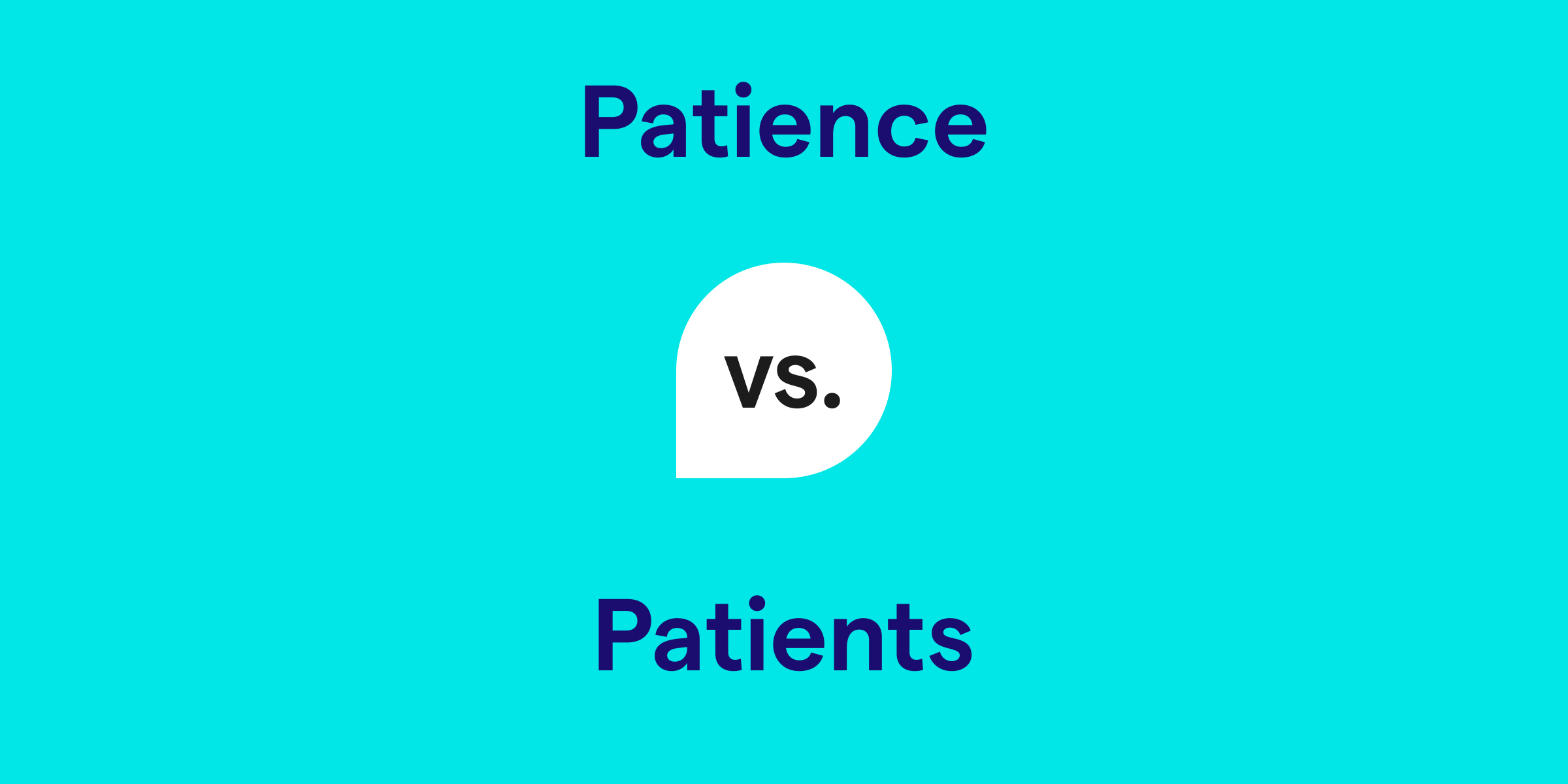 Patience vs. Patients