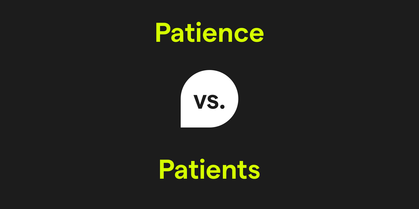 Patience vs. Patients