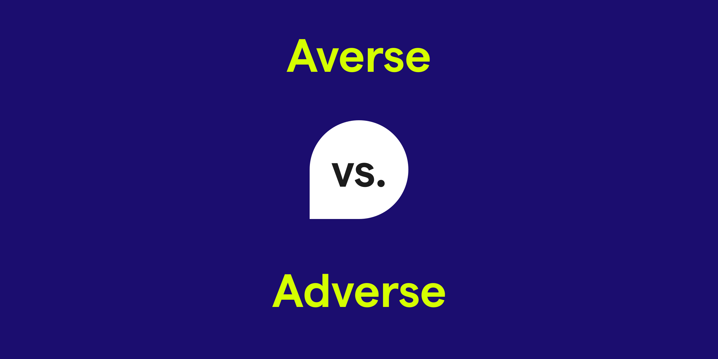 Averse vs. Adverse