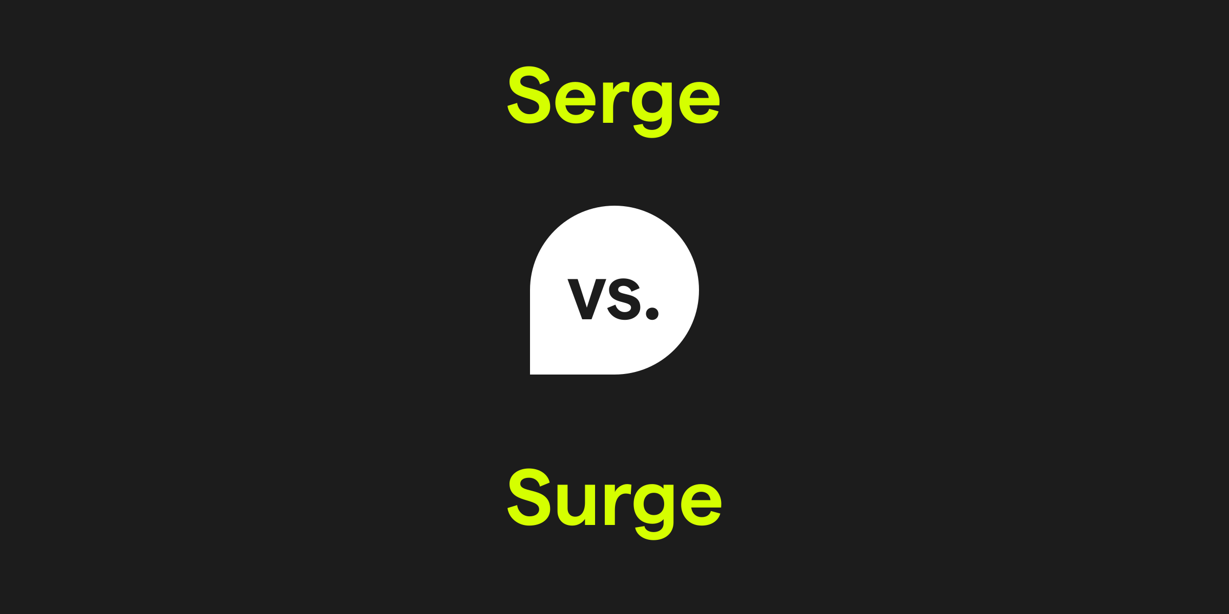 Serge vs. Surge