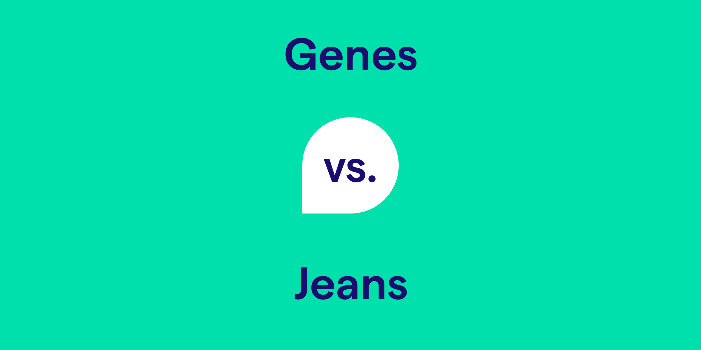 Genes vs. Jeans