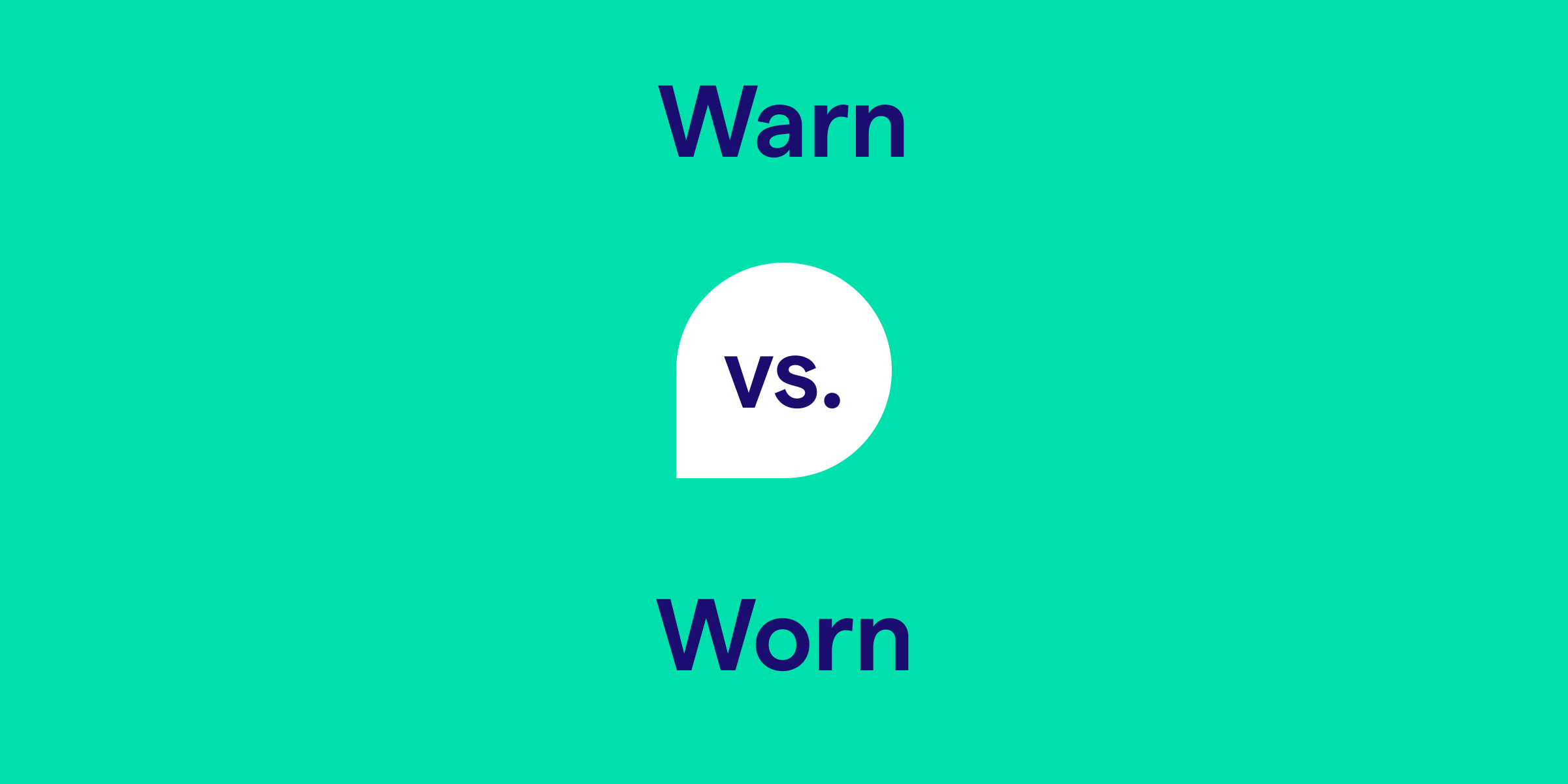 Warn vs. Worn