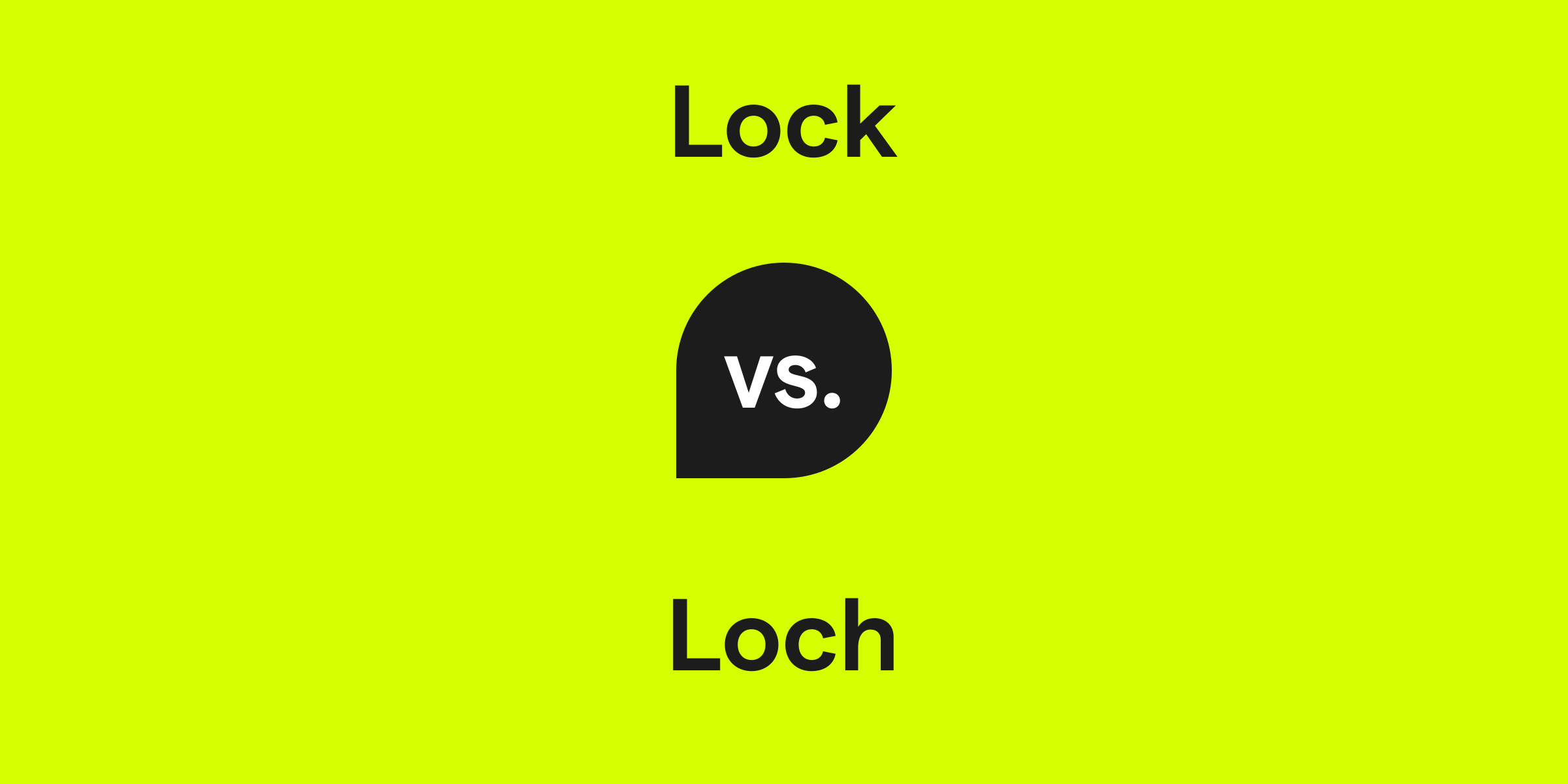 Lock vs. Loch