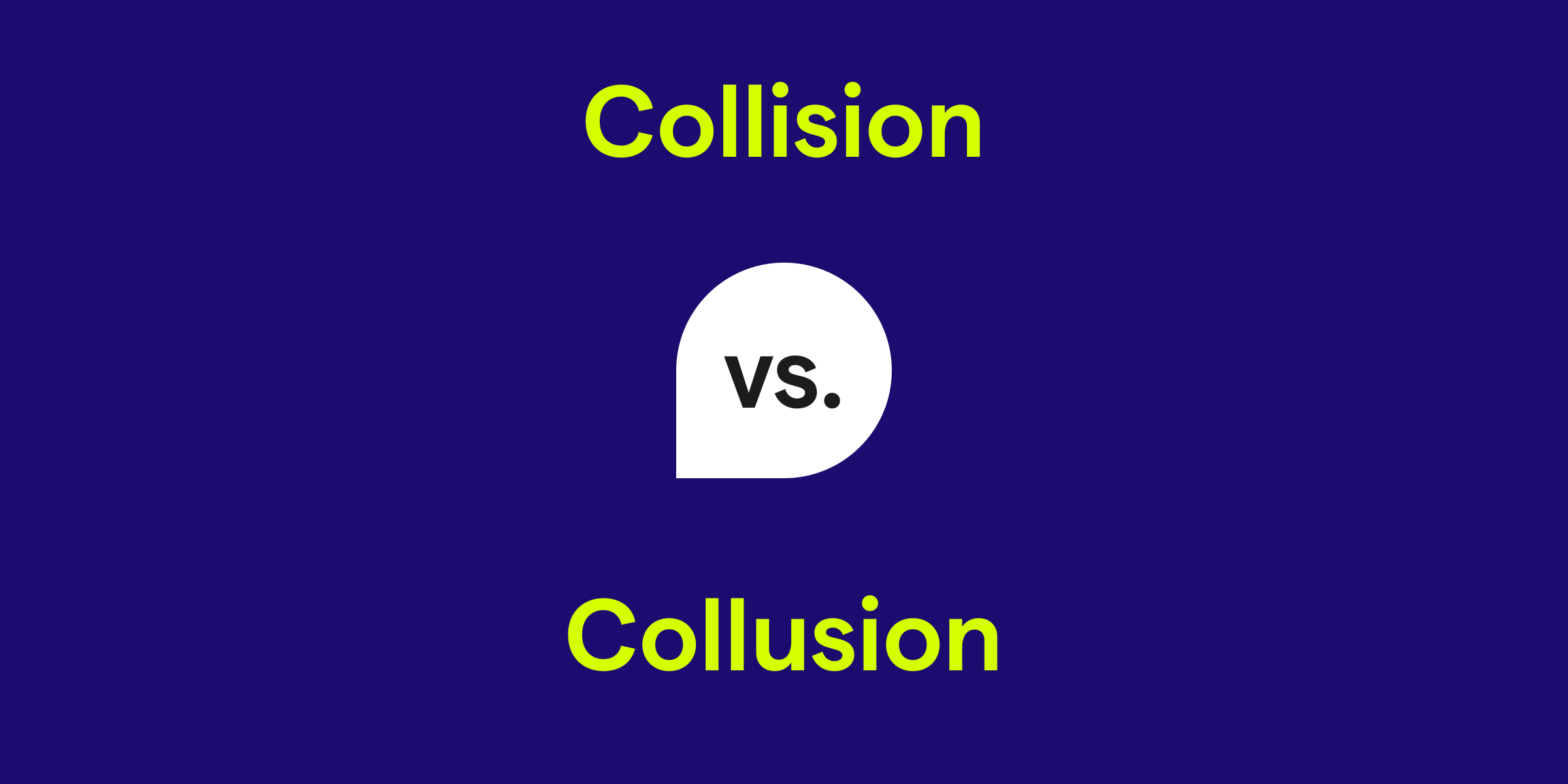 Collision vs. Collusion