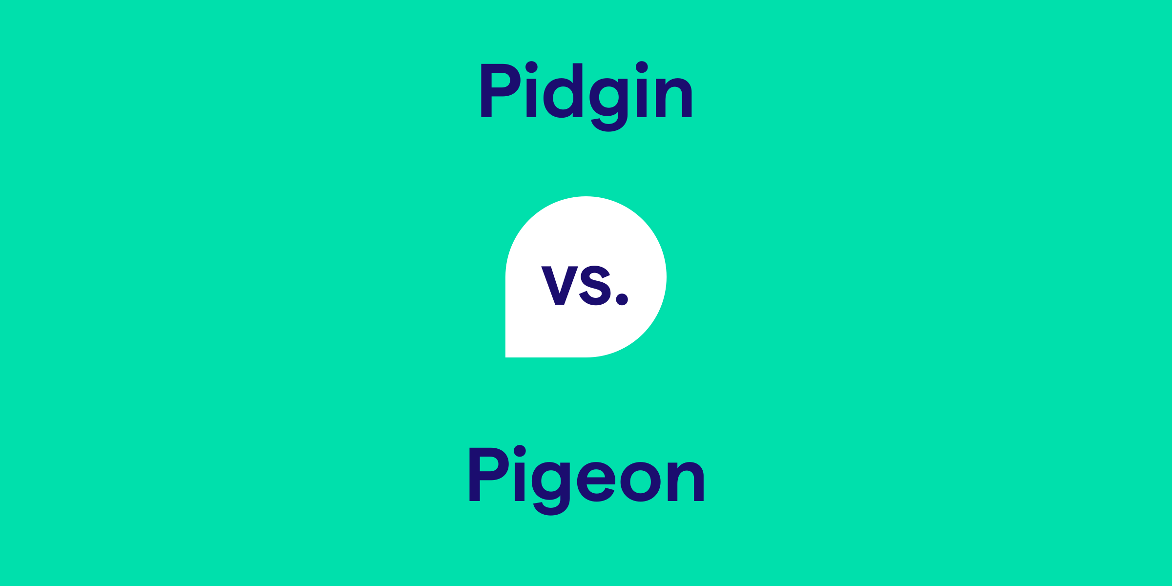 Pidgin vs. Pigeon