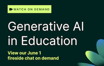 Generative AI in Education. View our June 1 fireside chat on demand. 