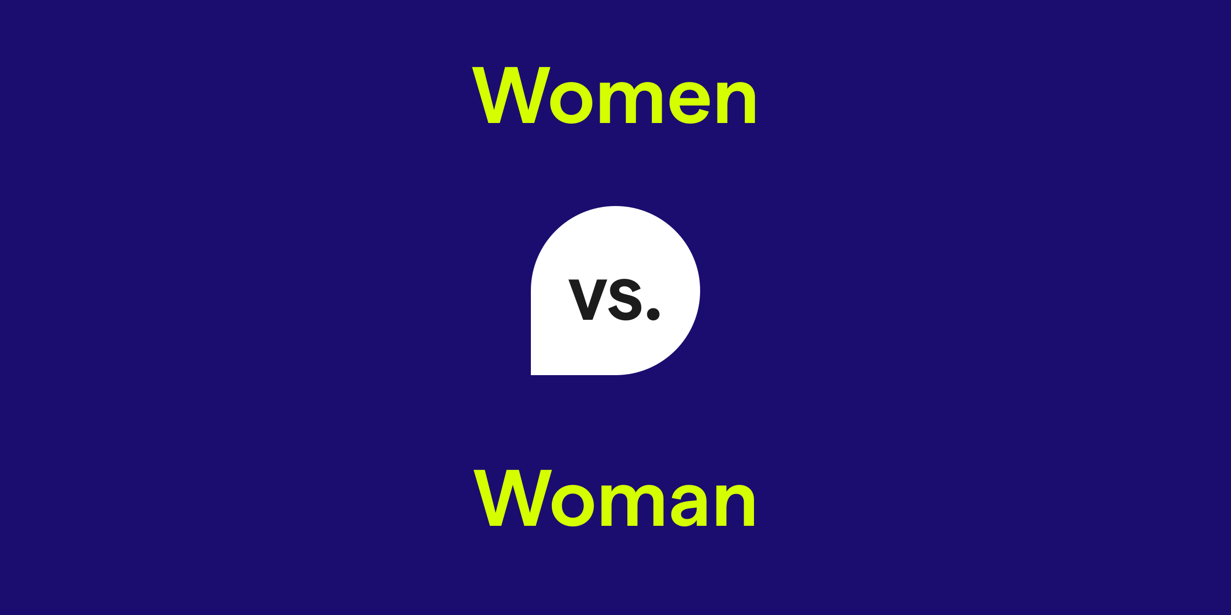 Women vs. Woman