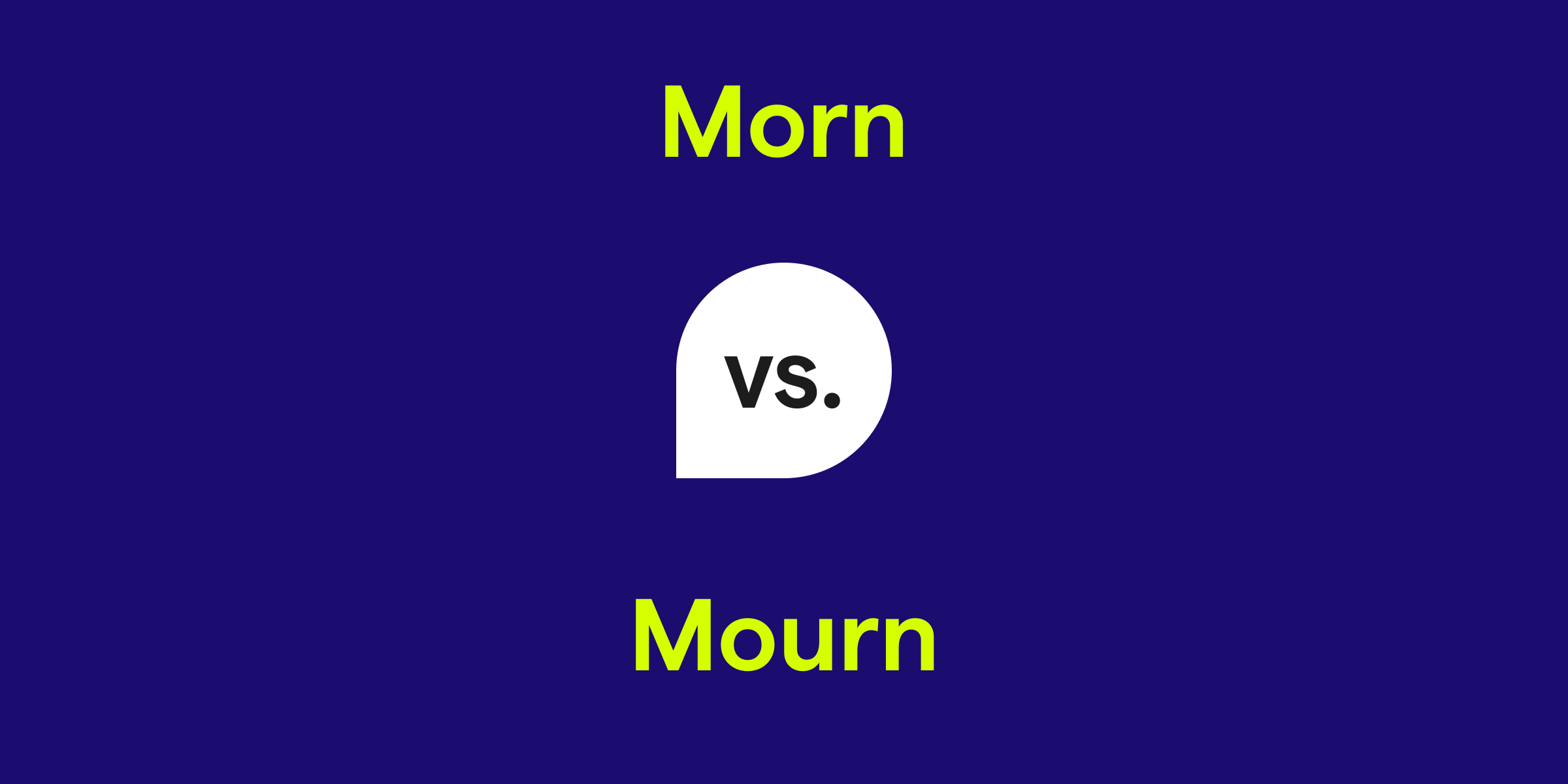 Morn vs. Mourn