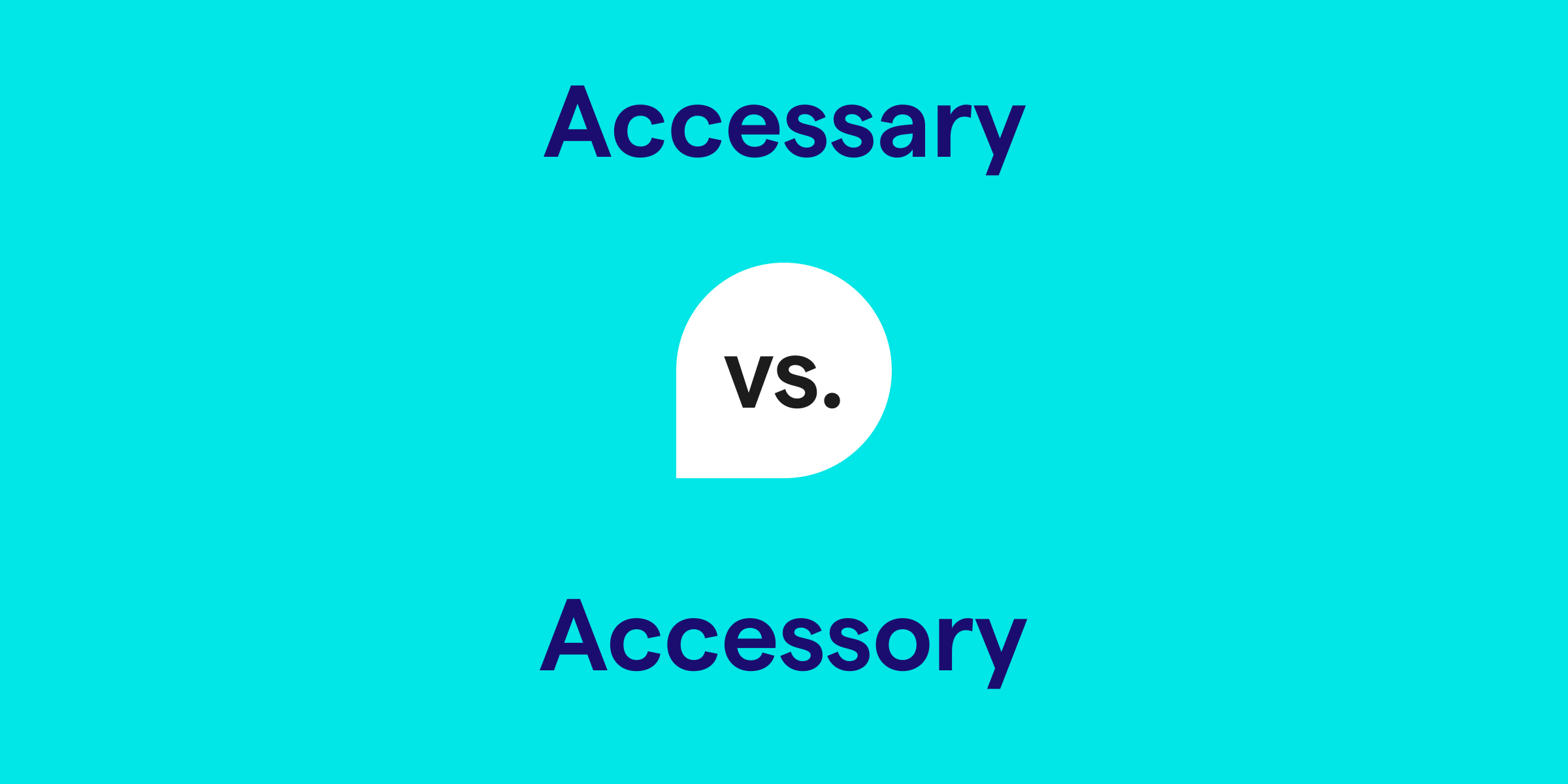 Accessary vs. Accessory