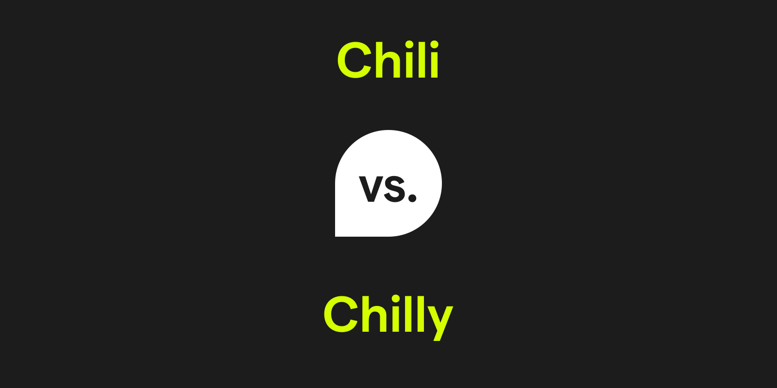 Chili vs. Chilly