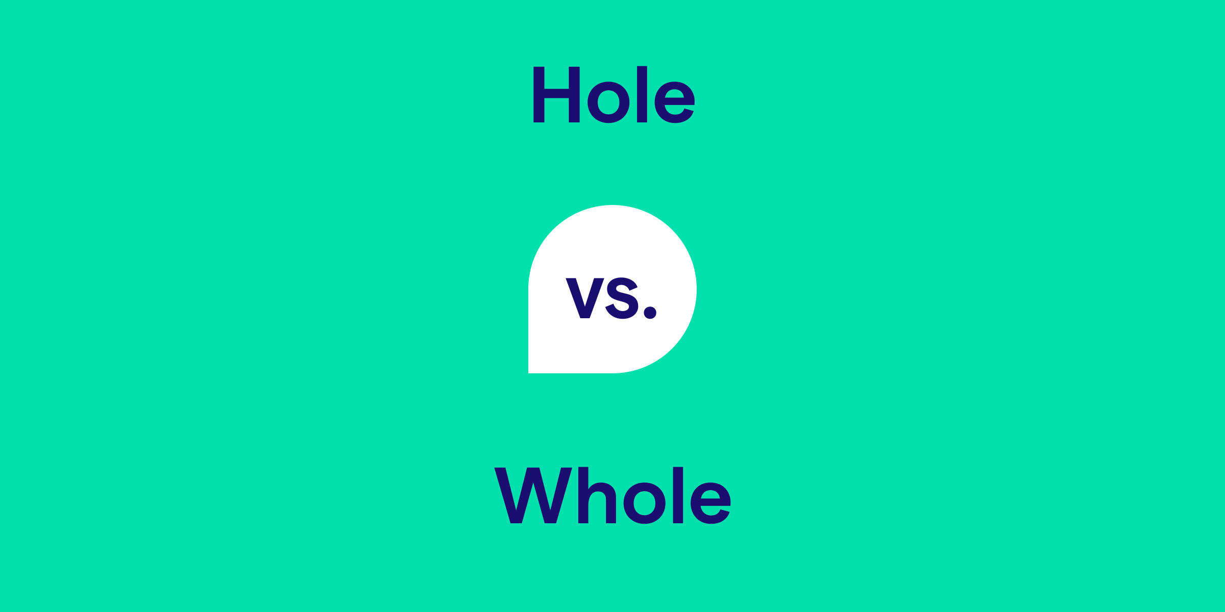 Hole vs. Whole