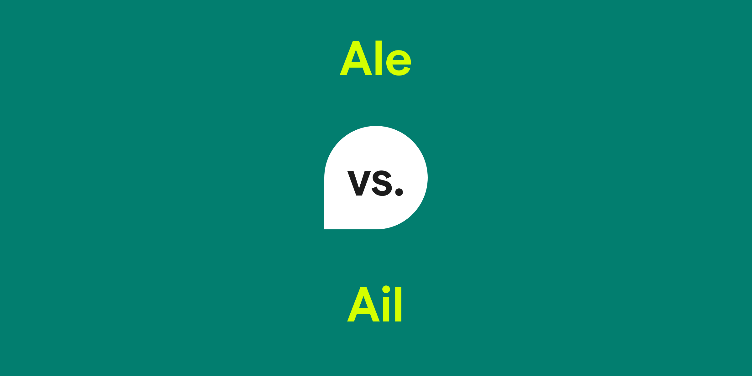 Ale vs. Ail