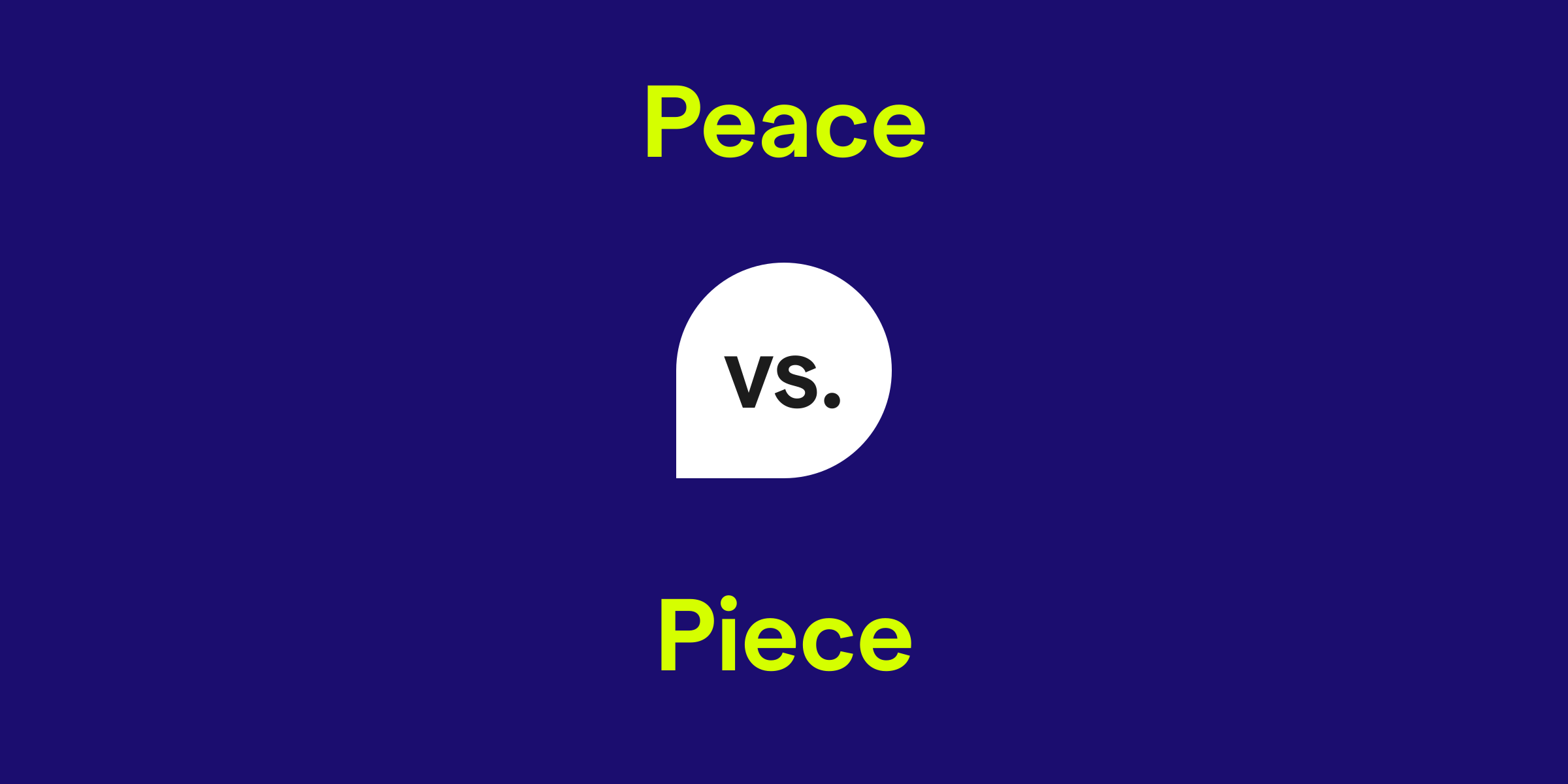 Peace vs. Piece